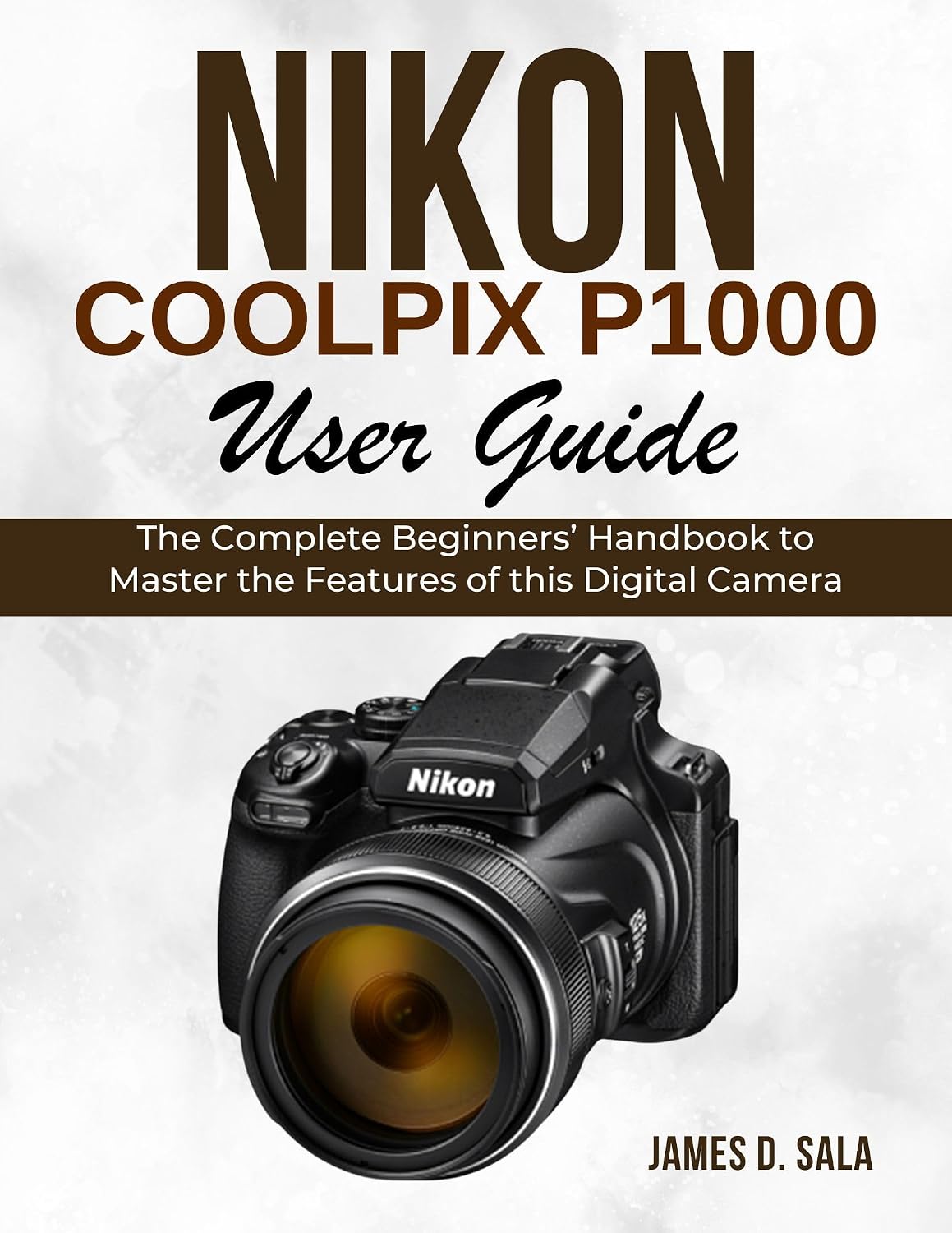 ler totalmente Nikon Coolpix P1000 User Guide: The Complete Beginners’ Handbook to Master the Features of this Digital Camera (English Edition)