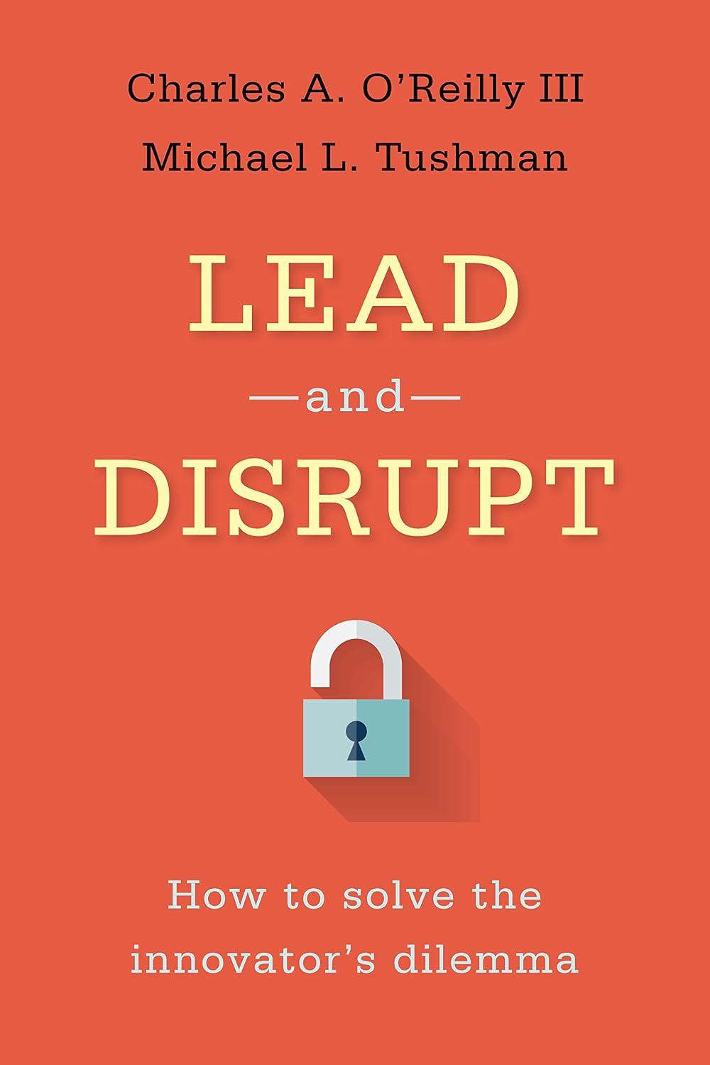 Lead and Disrupt: How to Solve the Innovator's Dilemma (English Edition) baixar livro de graça