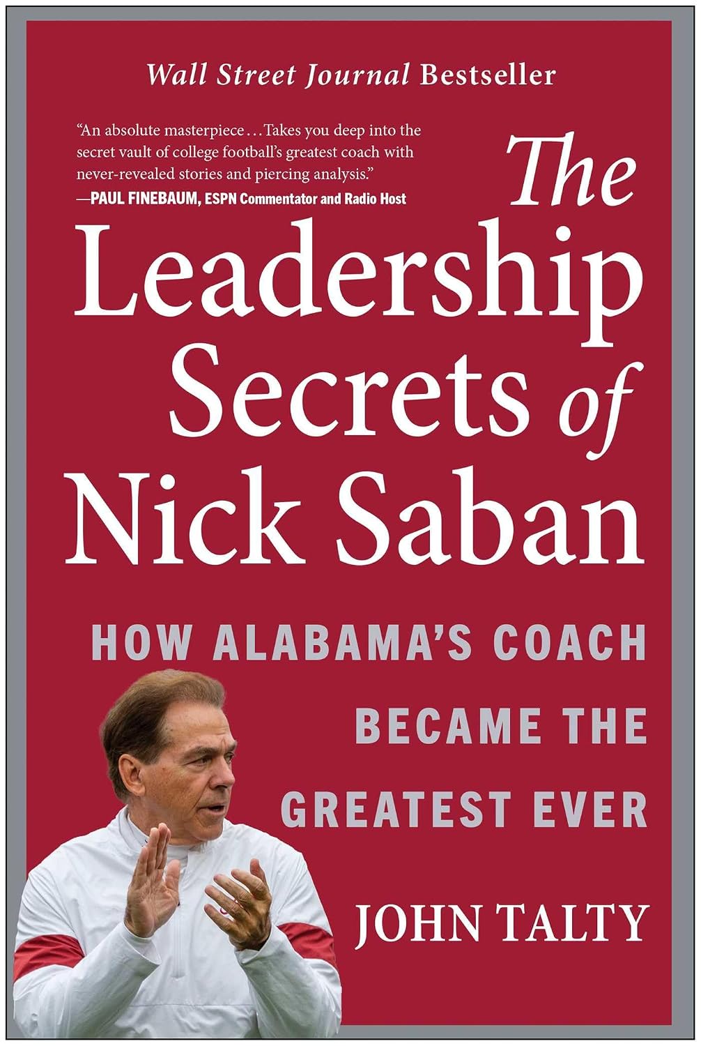 The Leadership Secrets of Nick Saban: How Alabama's Coach Became the Greatest Ever baixar livro de graça