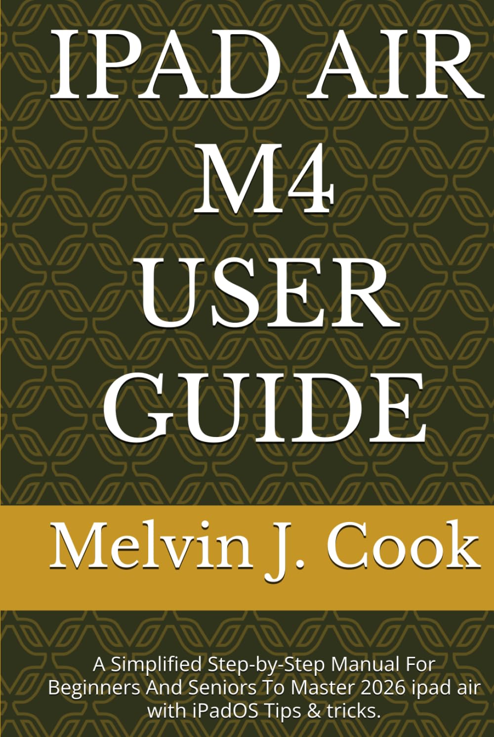 capítulo por capítulo baixar IPAD AIR M4 USER GUIDE: A Simplified Step-by-Step Manual For Beginners And Seniors To Master 2026 ipad air with iPadOS Tips & tricks.