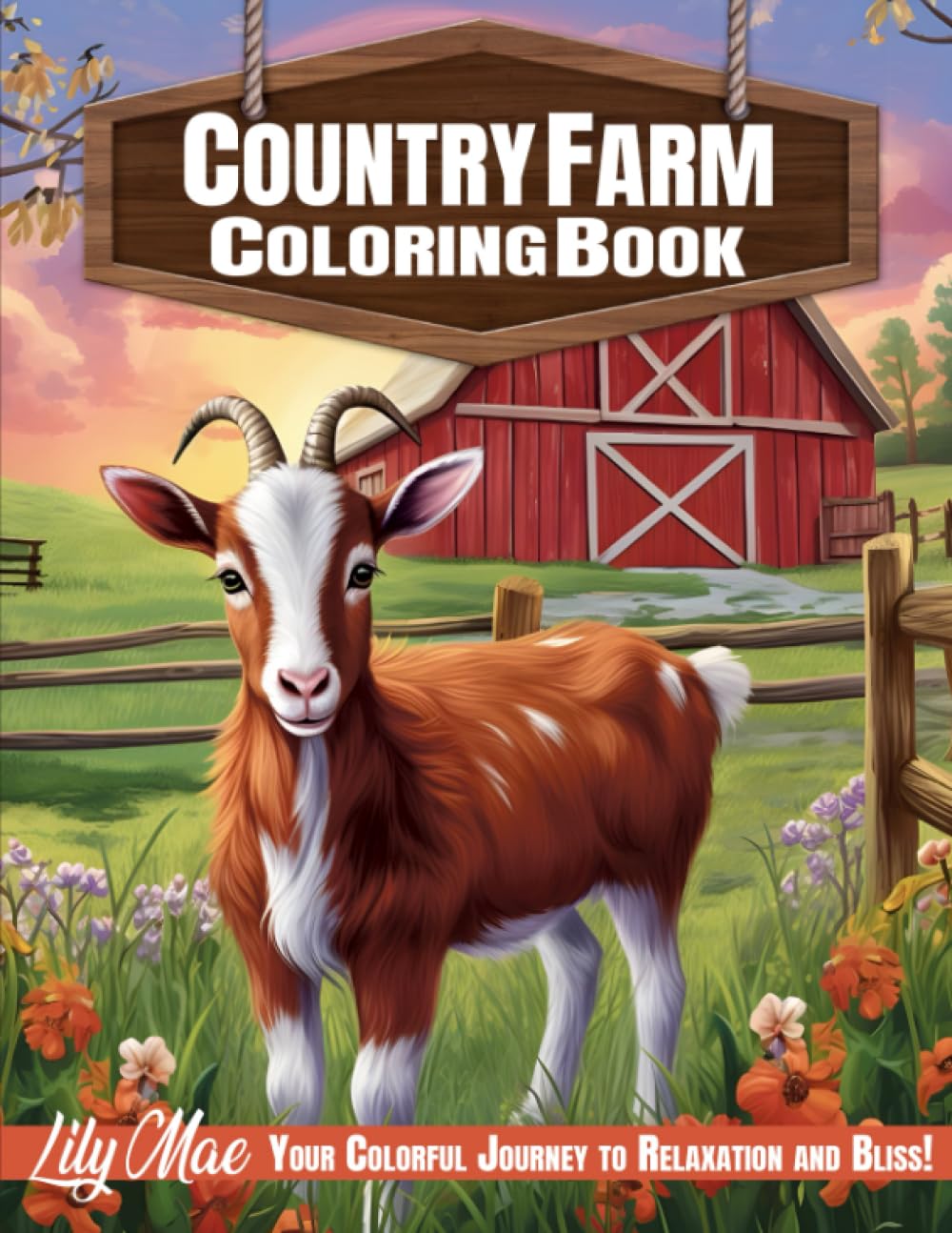 Country Farm Coloring Book: 50 Charming Scenes of Enchanting Serene Landscapes, Picturesque Country Homes, and Cute Farm Animals. Your Colorful Journey to Relaxation and Bliss!