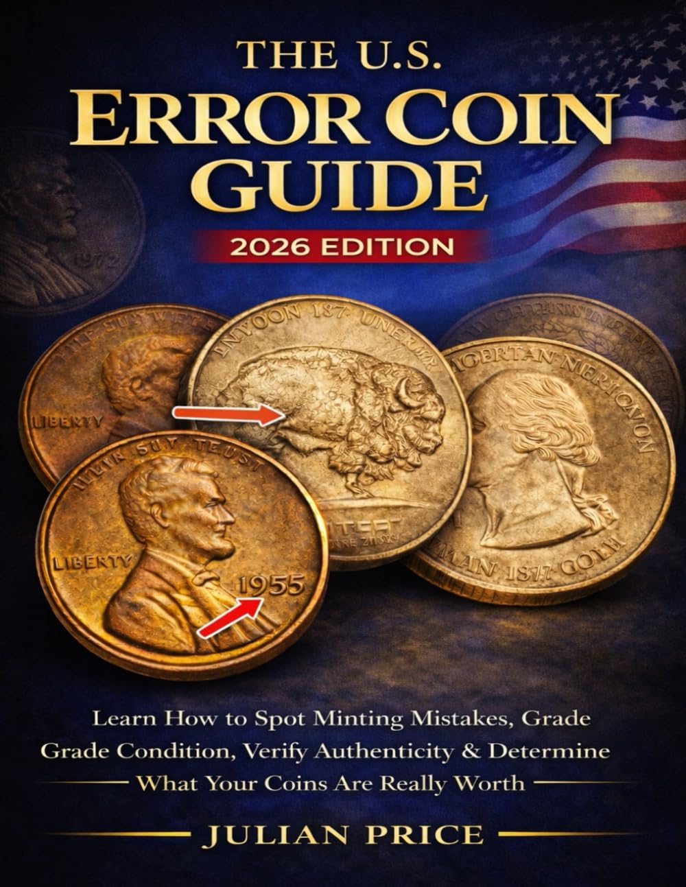 The U.S. Error Coin Guide 2026: Learn How to Spot Minting Mistakes, Grade Condition, Verify Authenticity & Determine What Your Coins Are Really Worth baixar o livro de graça