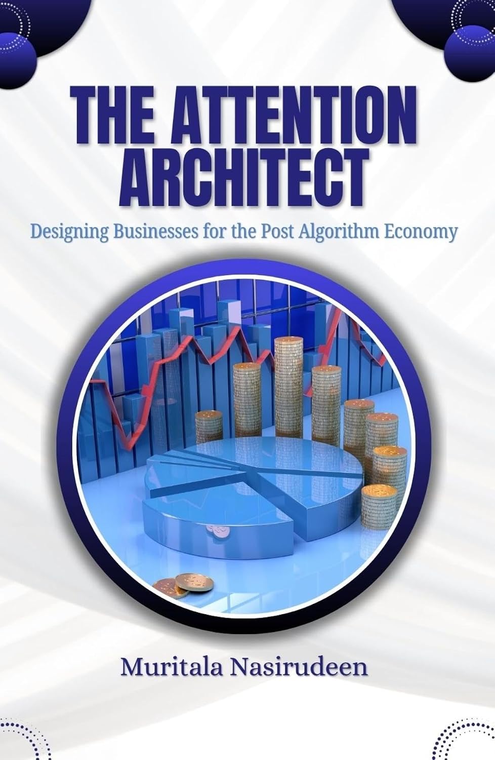 The Attention Architect: Designing Businesses for the Post-Algorithm Economy (English Edition) baixar livro de graça