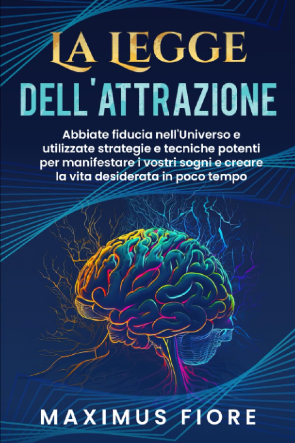 La Legge dell'Attrazione: Abbiate fiducia nell'Universo e utilizzate strategie e tecniche potenti per manifestare i vostri sogni e creare la vita... miglioramento di se stessi) (Italian Edition) baixar o livro de graça
