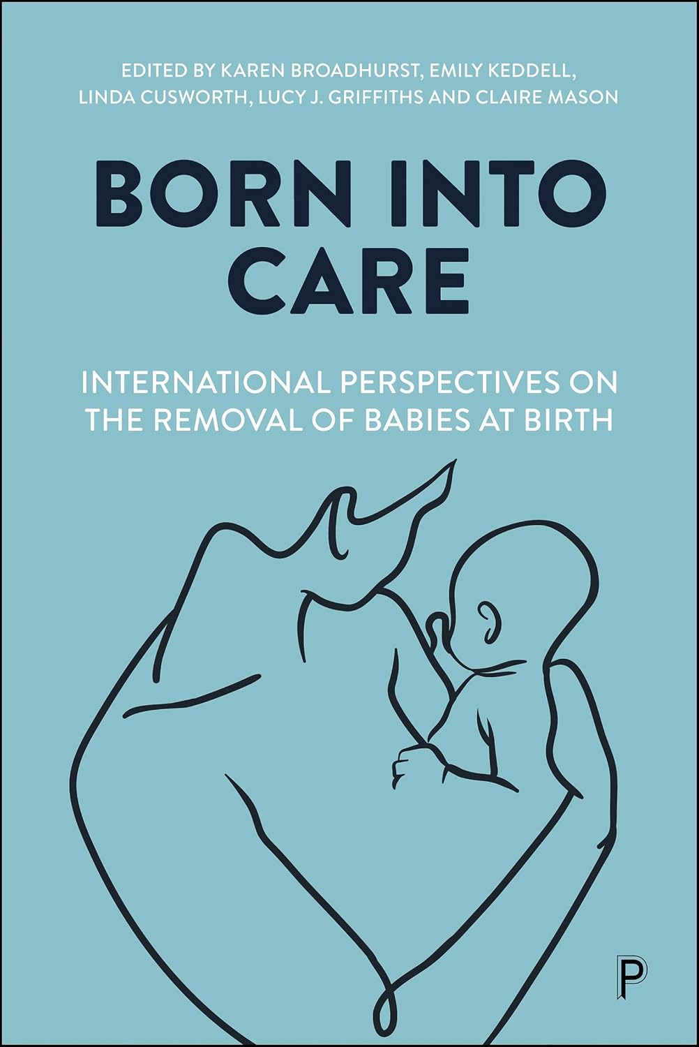 Born into Care: International Perspectives on the Removal of Babies at Birth (English Edition) baixar o livro de graça