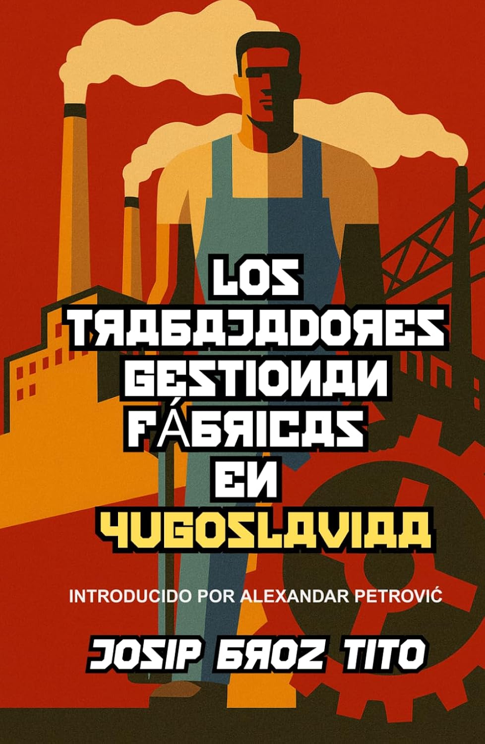 Los trabajadores gestionan fábricas en Yugoslavia (Spanish Edition) baixar o livro de graça