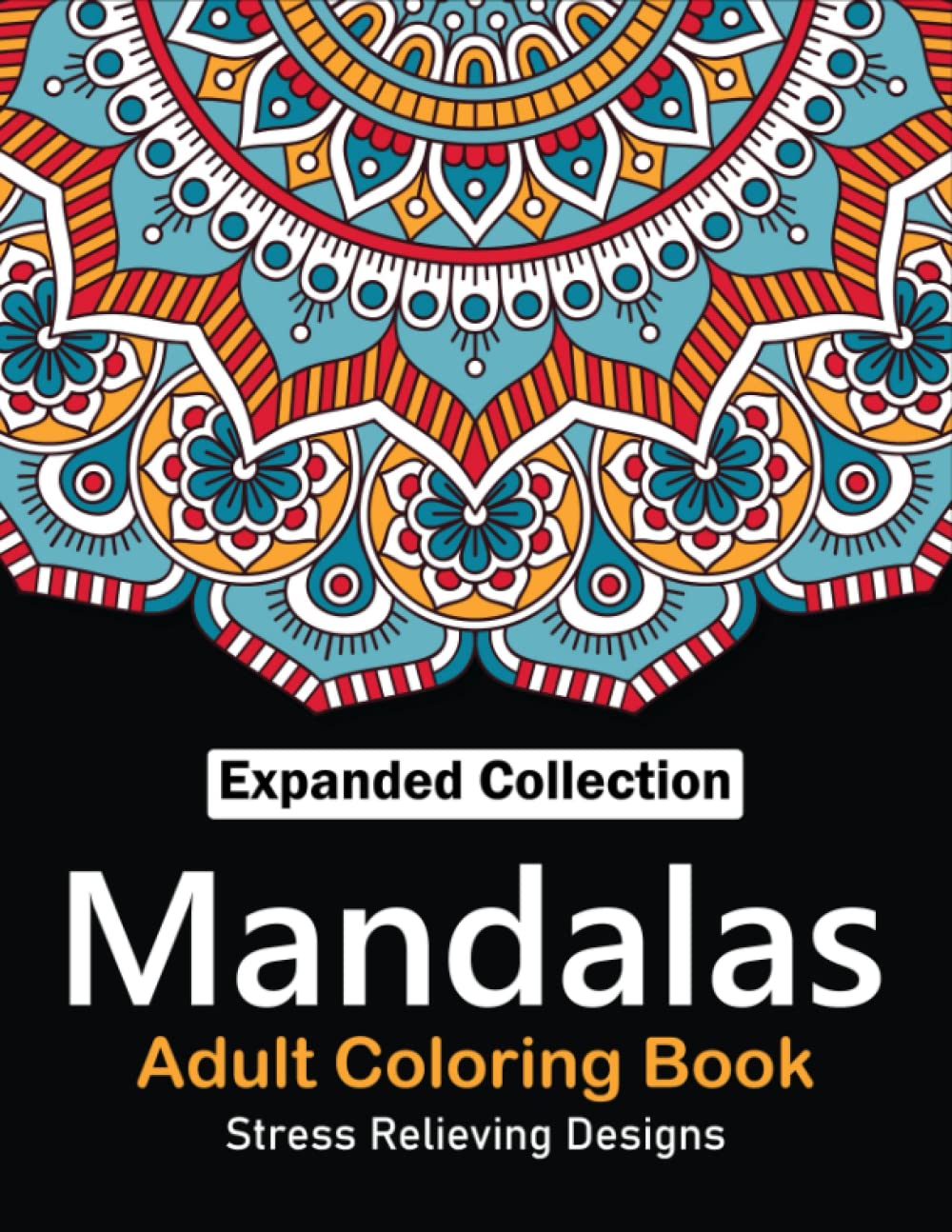 Mandalas Adult Coloring Book: Beautiful Collection of 50 Stress Relieving Mandalas Designs For Adults | A Perfect Gift for Men and Women.