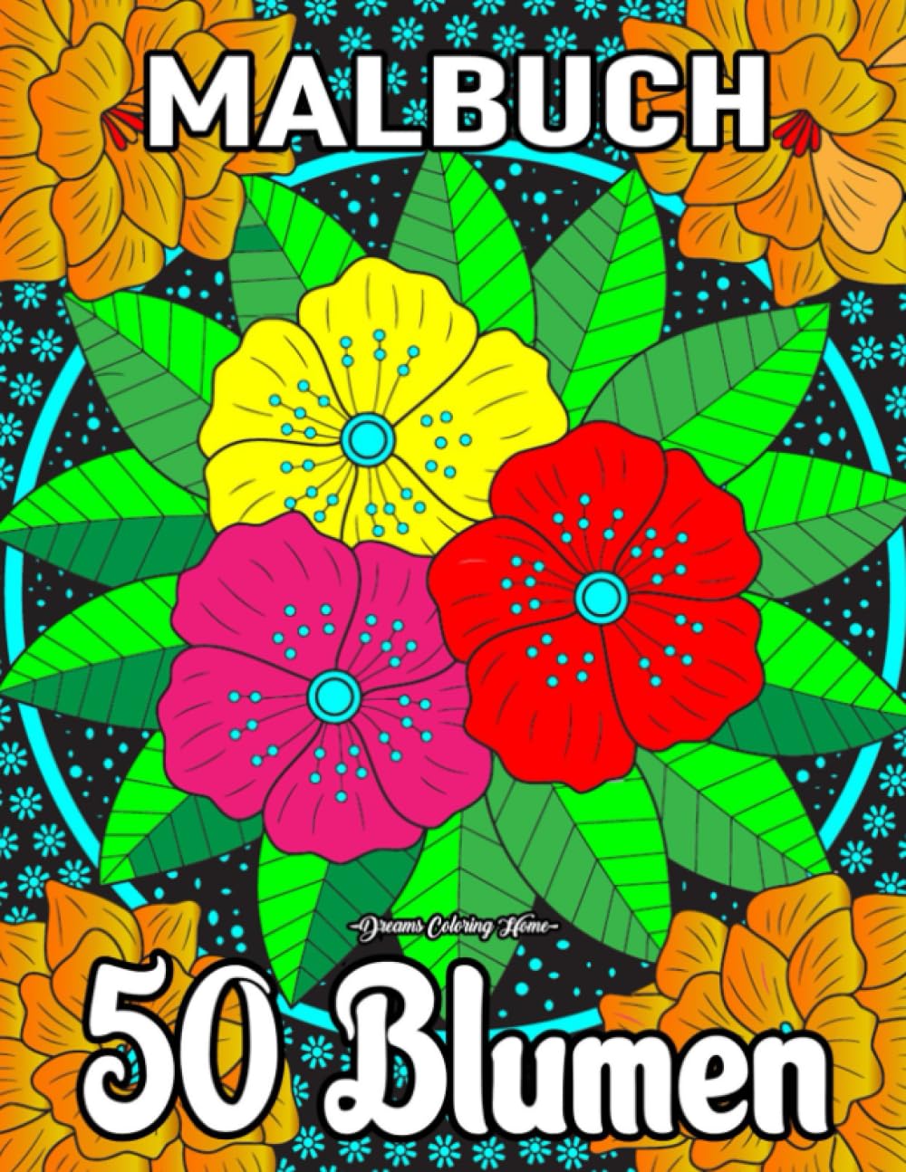 ler totalmente 50 Blumen Malbuch: Schwarze Hintergründe und schöne Designs Blumen-Malvorlagen (German Edition)