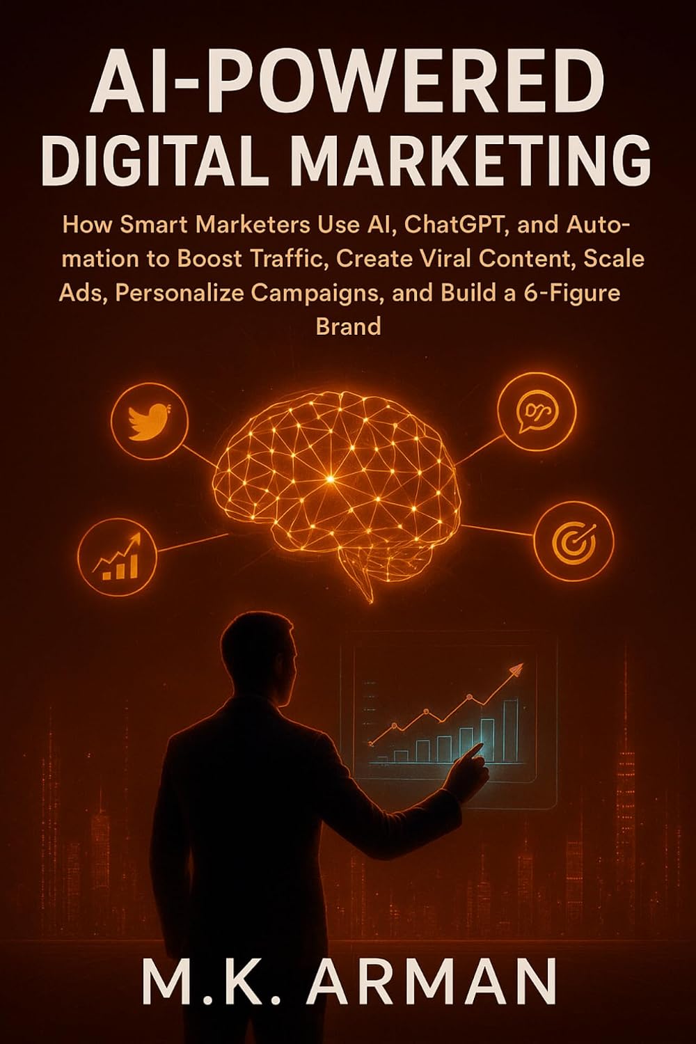 AI-Powered Digital Marketing: How Smart Marketers Use AI, ChatGPT, and Automation to Boost Traffic, Create Viral Content, Scale Ads, Personalize Campaigns,... Marketing Series Book 3) (English Edition) baixar livro de graça