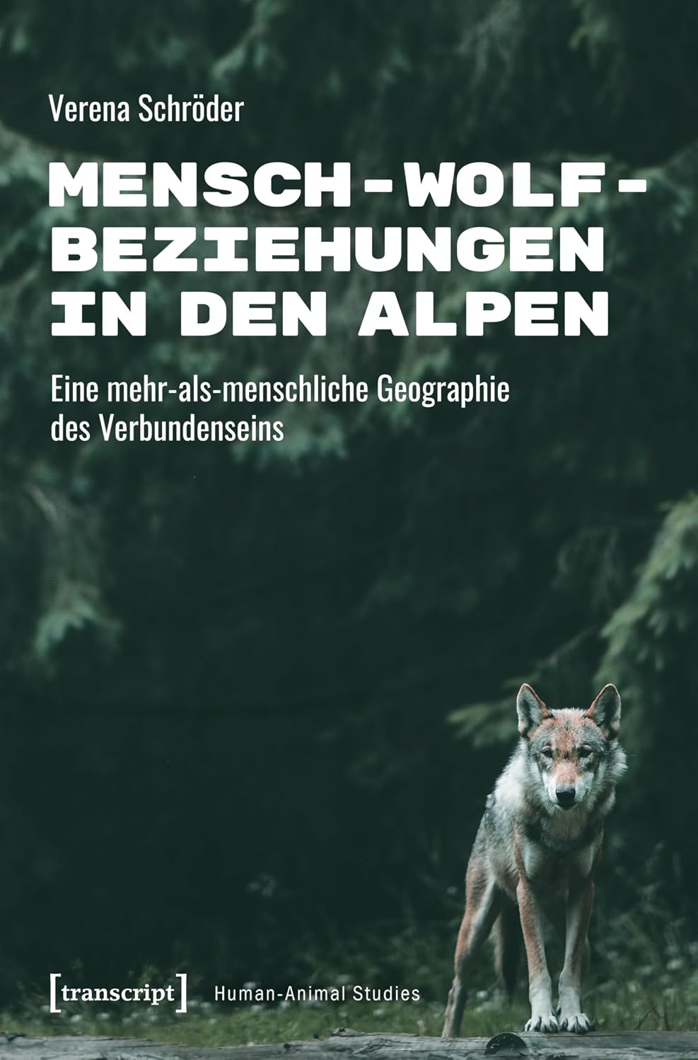 Mensch-Wolf-Beziehungen in den Alpen: Eine mehr-als-menschliche Geographie des Verbundenseins (Human-Animal Studies 34) (German Edition) baixar o livro de graça