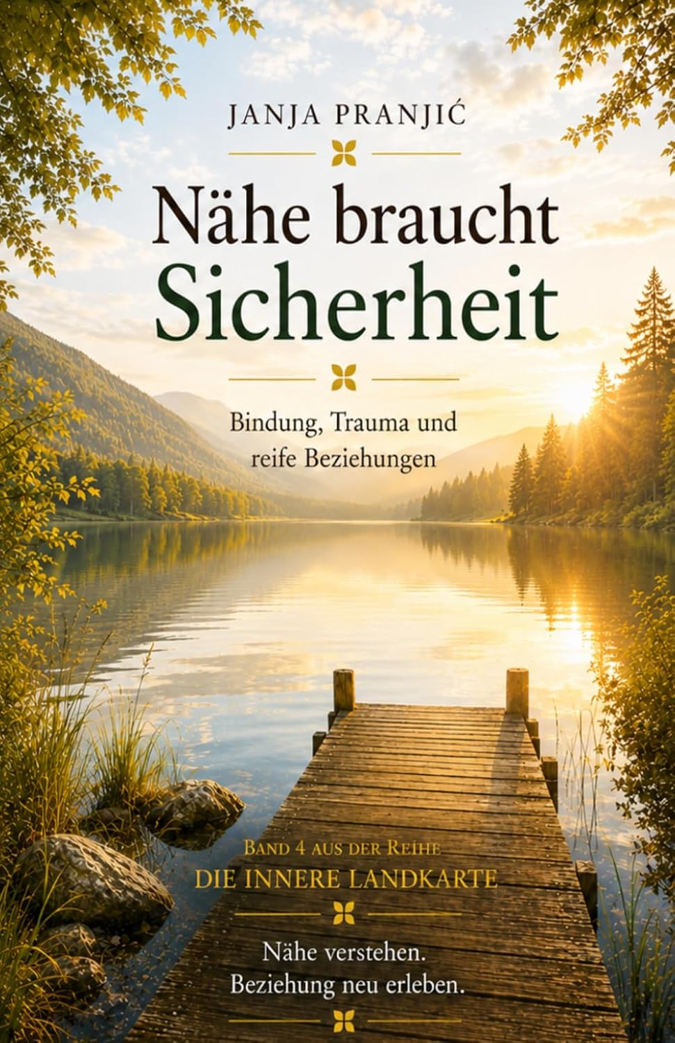 ler totalmente Nähe braucht Sicherheit: Wie Sicherheit, Verbundenheit und Klarheit in Beziehungen wachsen können (Die innere Landkarte - Psychologische Orientierung... Umbruch und innere Reifung) (German Edition)