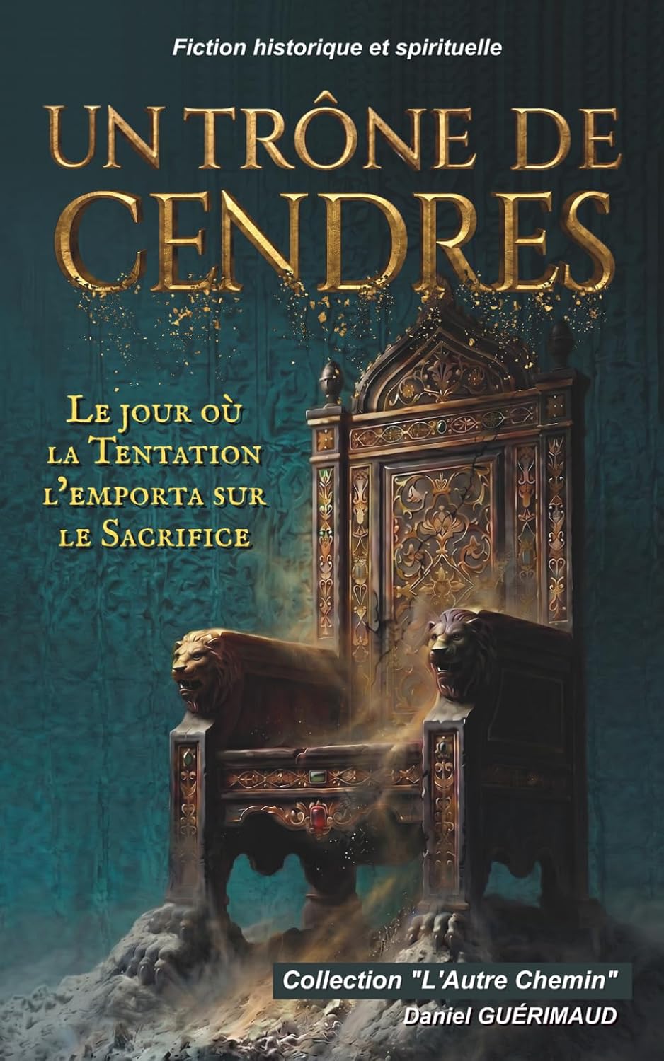 ler totalmente Un Trône de Cendres: Le jour où la Tentation l'emporta sur le Sacrifice (L'Autre Chemin) (French Edition)
