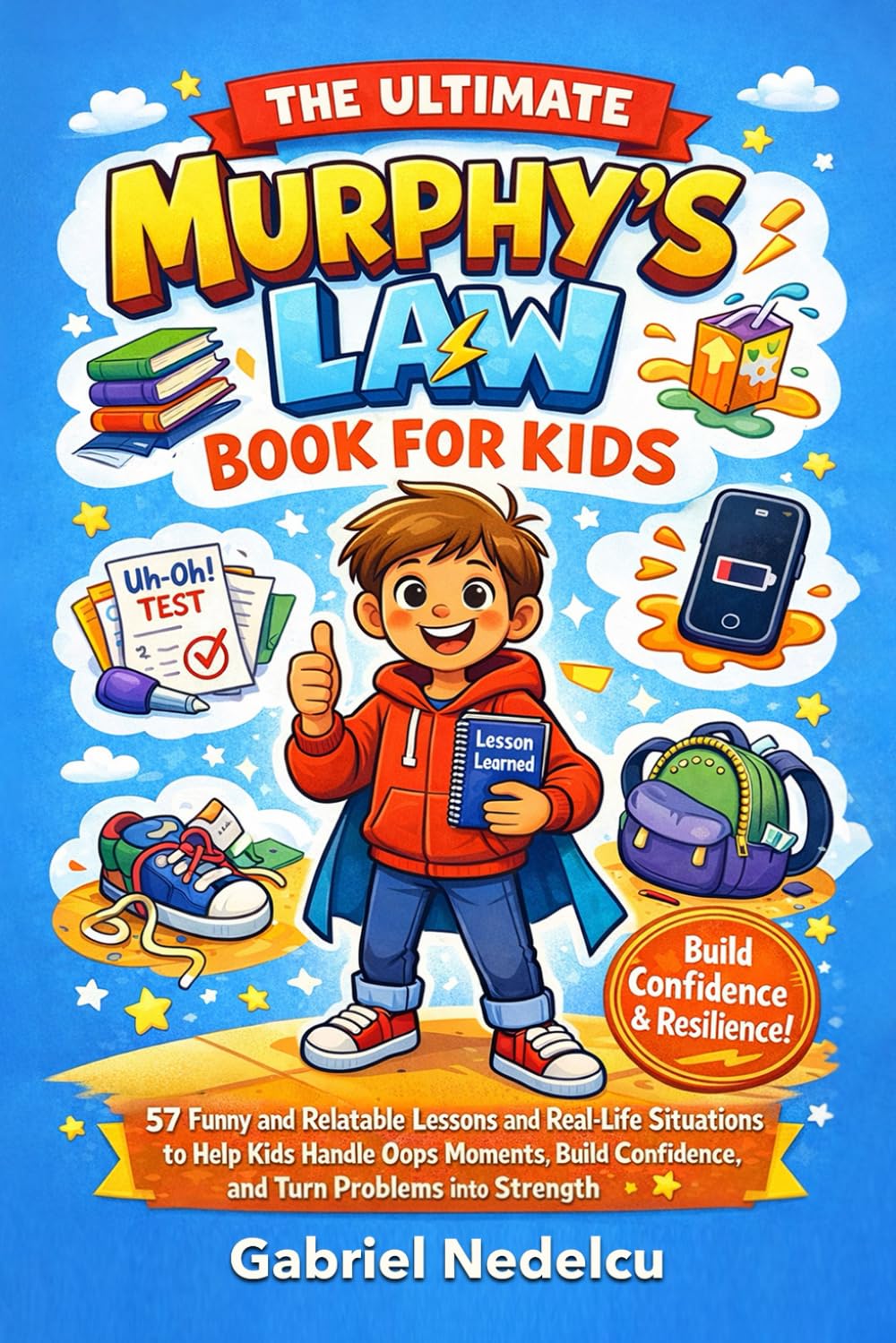 ler totalmente The Ultimate Murphy’s Law Book for Kids: 57 Funny and Relatable Lessons and Real-Life Situations to Help Kids Handle Oops Moments, Build Confidence, and Turn Problems into Strength