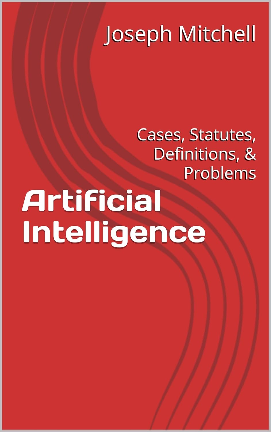 ler totalmente Artificial Intelligence: Cases, Statutes, Definitions, & Problems (English Edition)