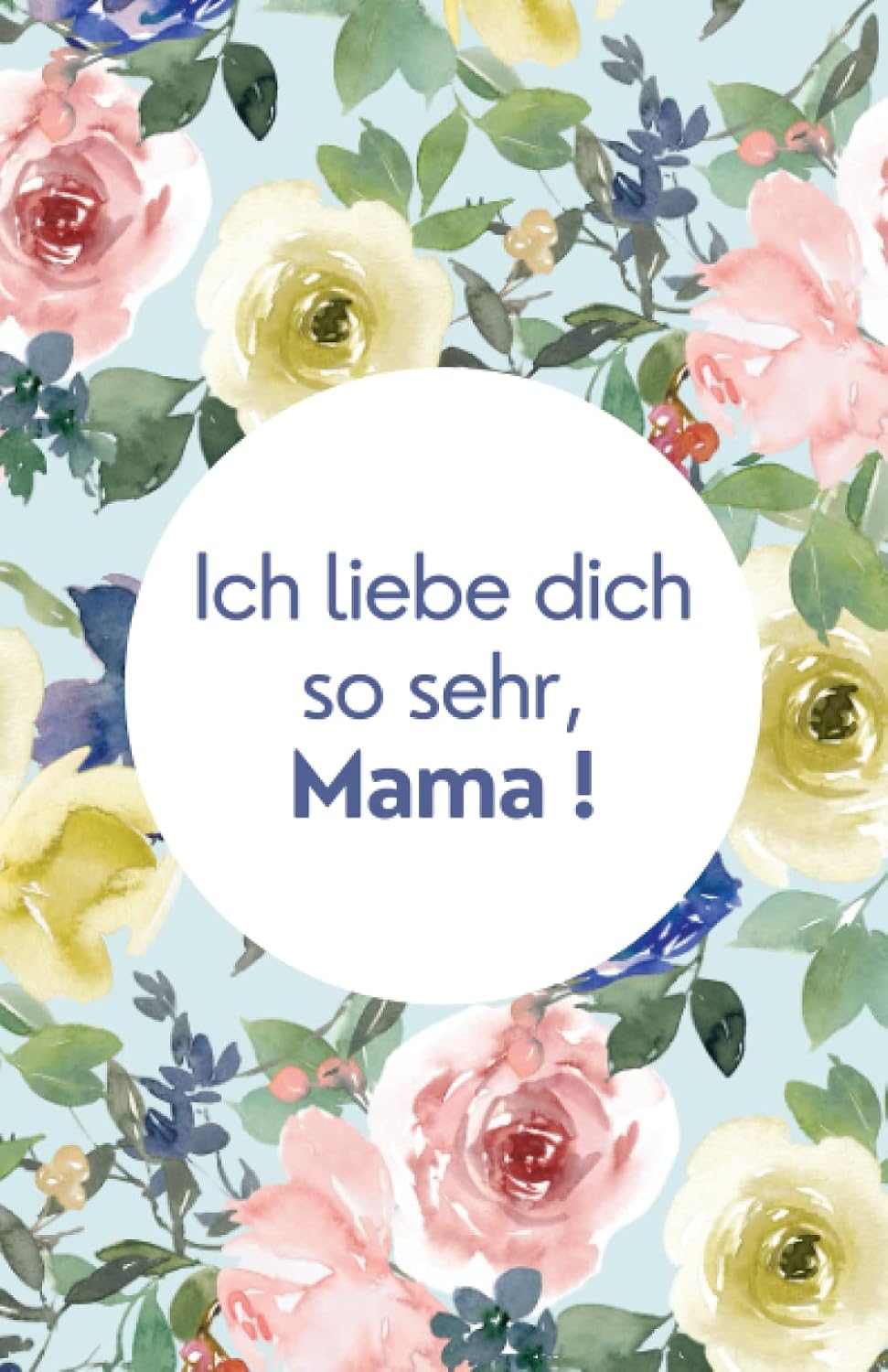 capítulo por capítulo baixar Ich liebe dich so sehr, Mama!: Wunderschönes Andenken zum Ausfüllen und Verschenken am Muttertag, zum Geburtstag, an Weihnachten oder einfach nur so.... Mama von Tochter und Sohn (German Edition)