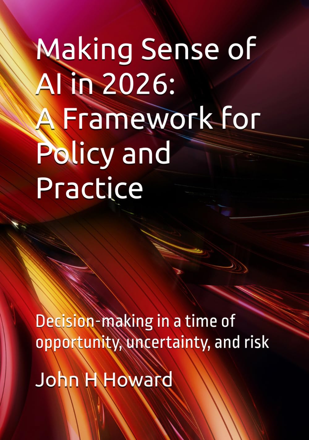 Making Sense of AI in 2026: A Framework for Policy and Practice: Decision-making in a time of opportunity, uncertainty, and risk (Thinking In Public) baixar o livro de graça