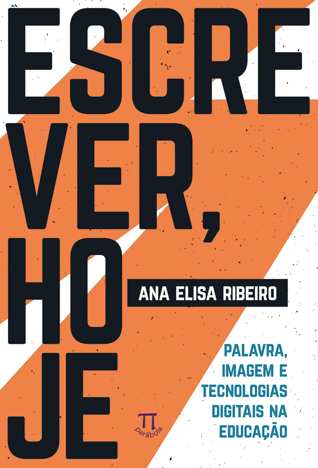 Escrever, hoje: palavra, imagem e tecnologias na educação (Linguagens e tecnologias Livro 6) baixar o livro de graça