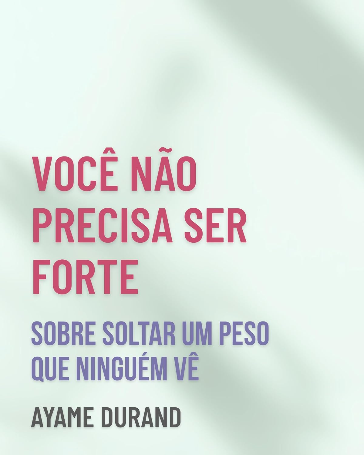 ler totalmente VOCÊ NÃO PRECISA SER FORTE: sobre soltar um peso que ninguém vê (Ikigai Reclaimed™ — Retorno a si mesma Livro 2)