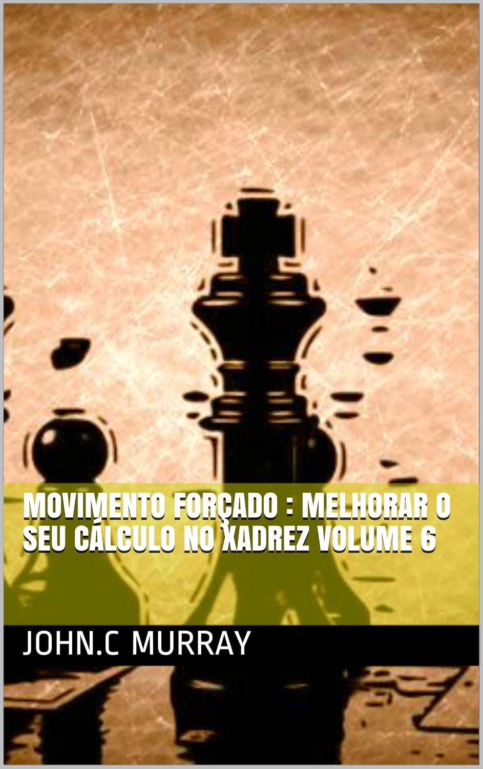 Movimento forçado: Melhorar o Seu Cálculo no Xadrez volume 6 baixar livro de graça