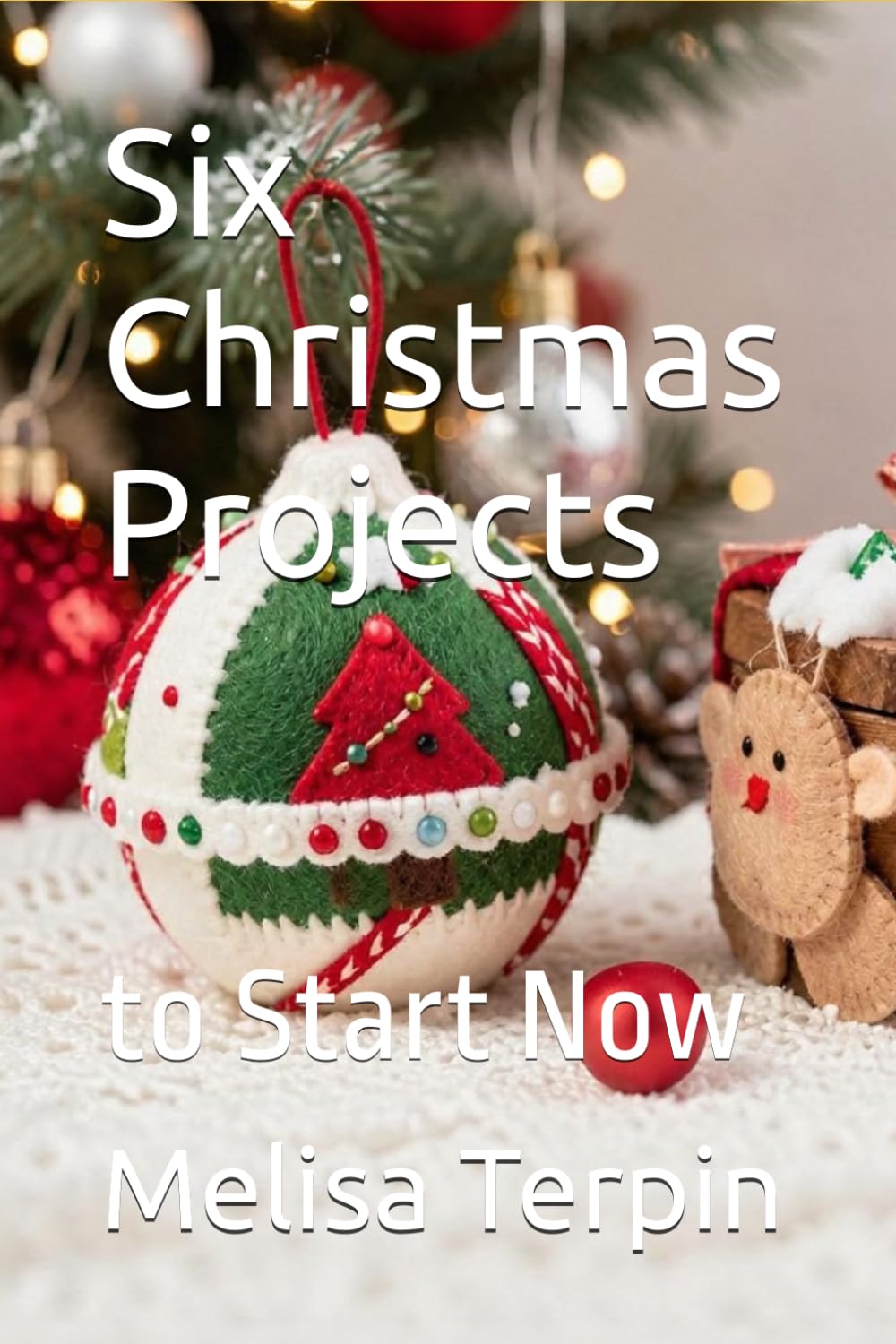 Six Christmas Projects: to Start Now