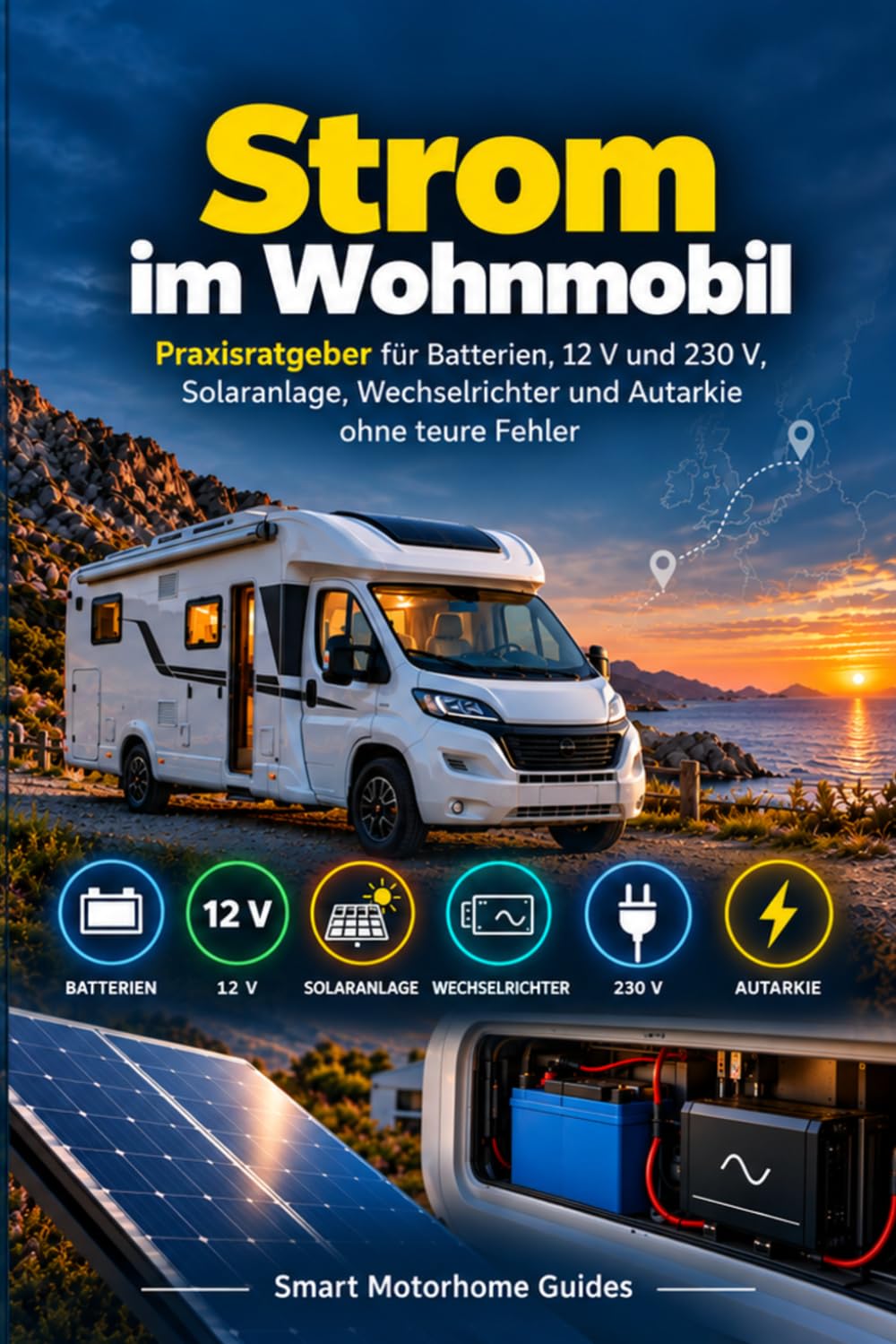 capítulo por capítulo baixar Strom im Wohnmobil: Praxisratgeber für Batterien, 12 V und 230 V, Solaranlage, Wechselrichter und Autarkie ohne teure Fehler Beschreibung (Smart Motorhome Guides) (German Edition)