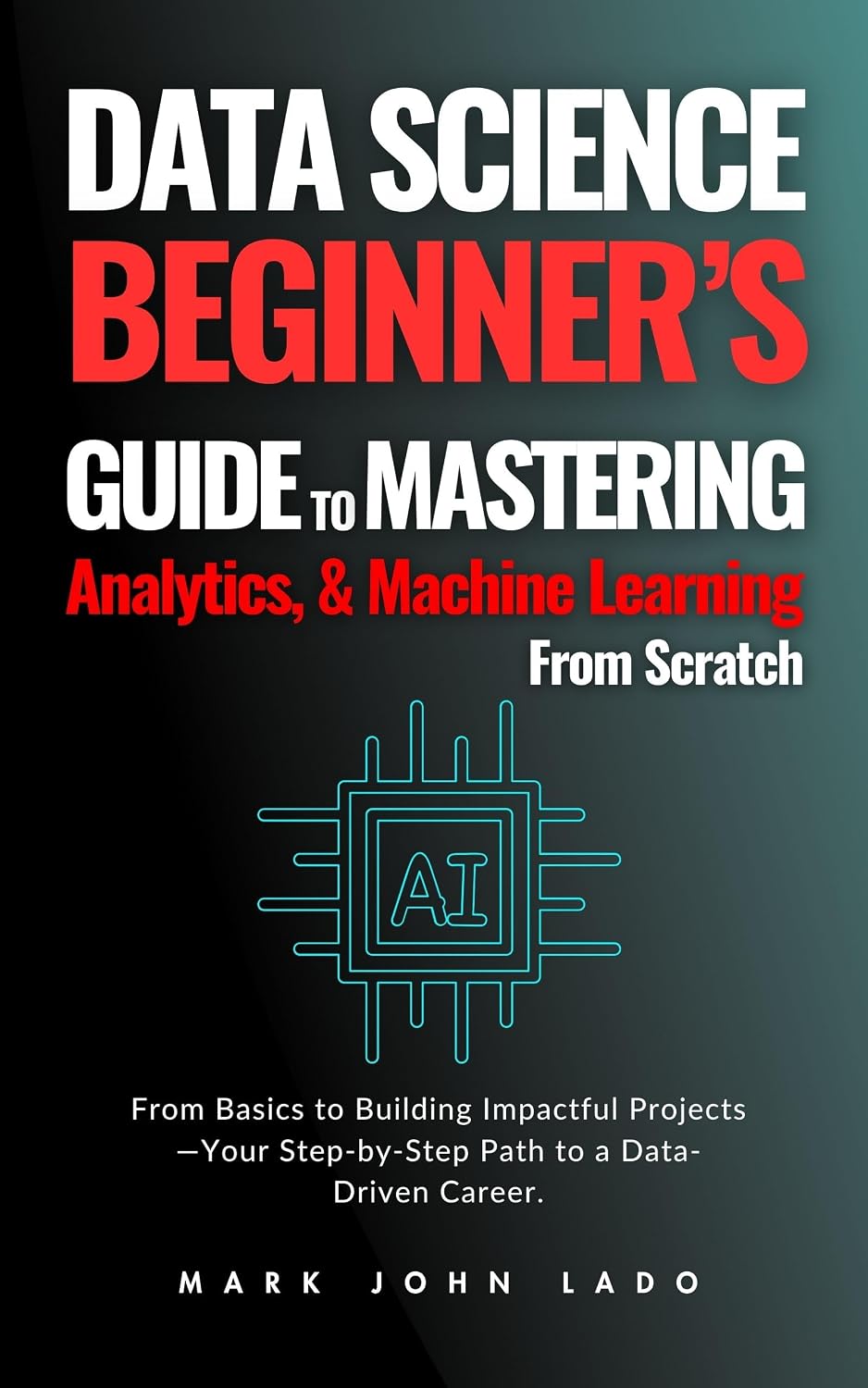 ler totalmente Data Science from Scratch: A Complete Beginner’s Guide to Mastering Analytics, Machine Learning, and Real-World Applications (English Edition)