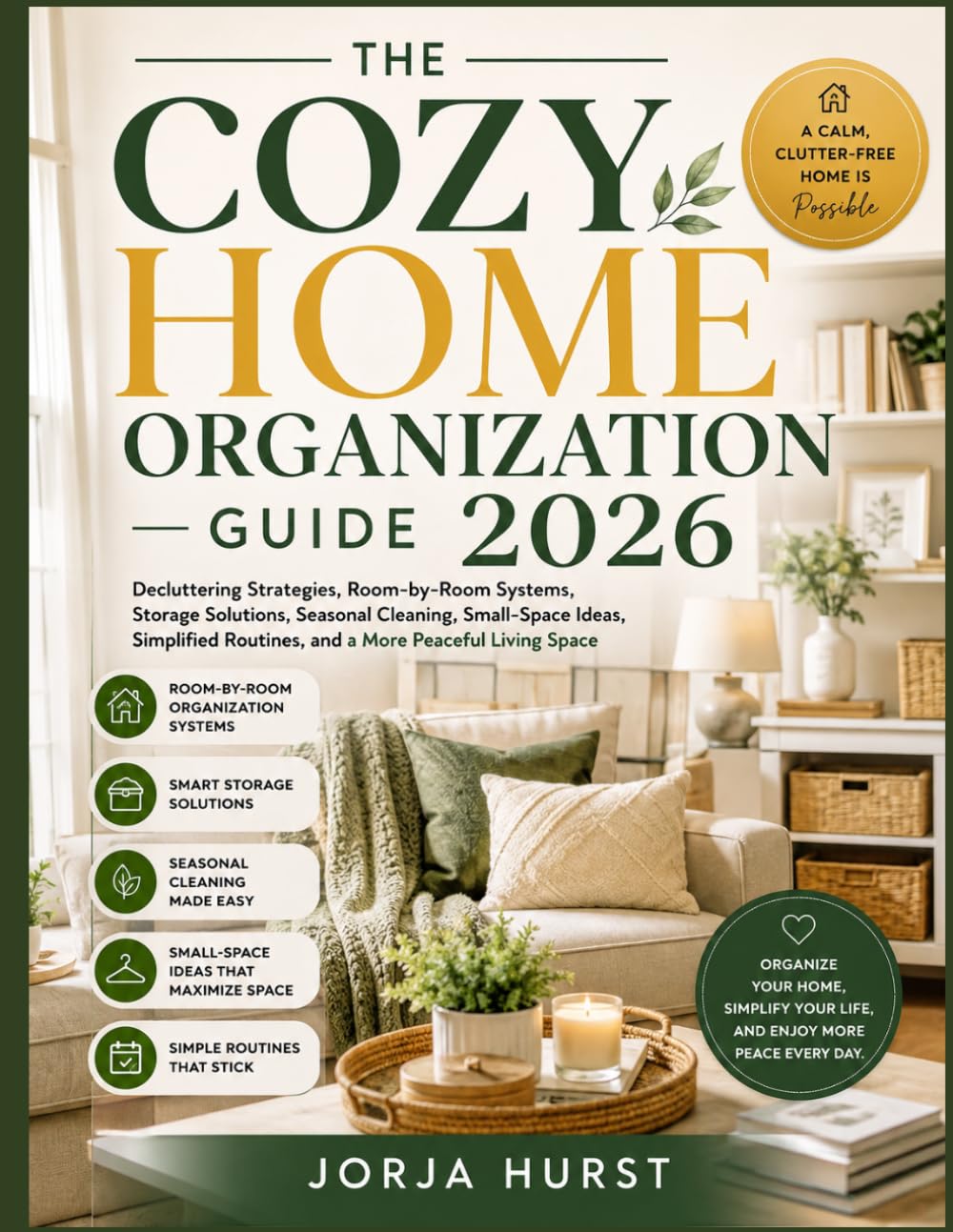 The Cozy Home Organization Guide 2026: Decluttering Strategies, Room-by-Room Systems, Storage Solutions, Seasonal Cleaning, Small-Space Ideas, Simplified Routines, and a More Peaceful Living Space baixar livro de graça