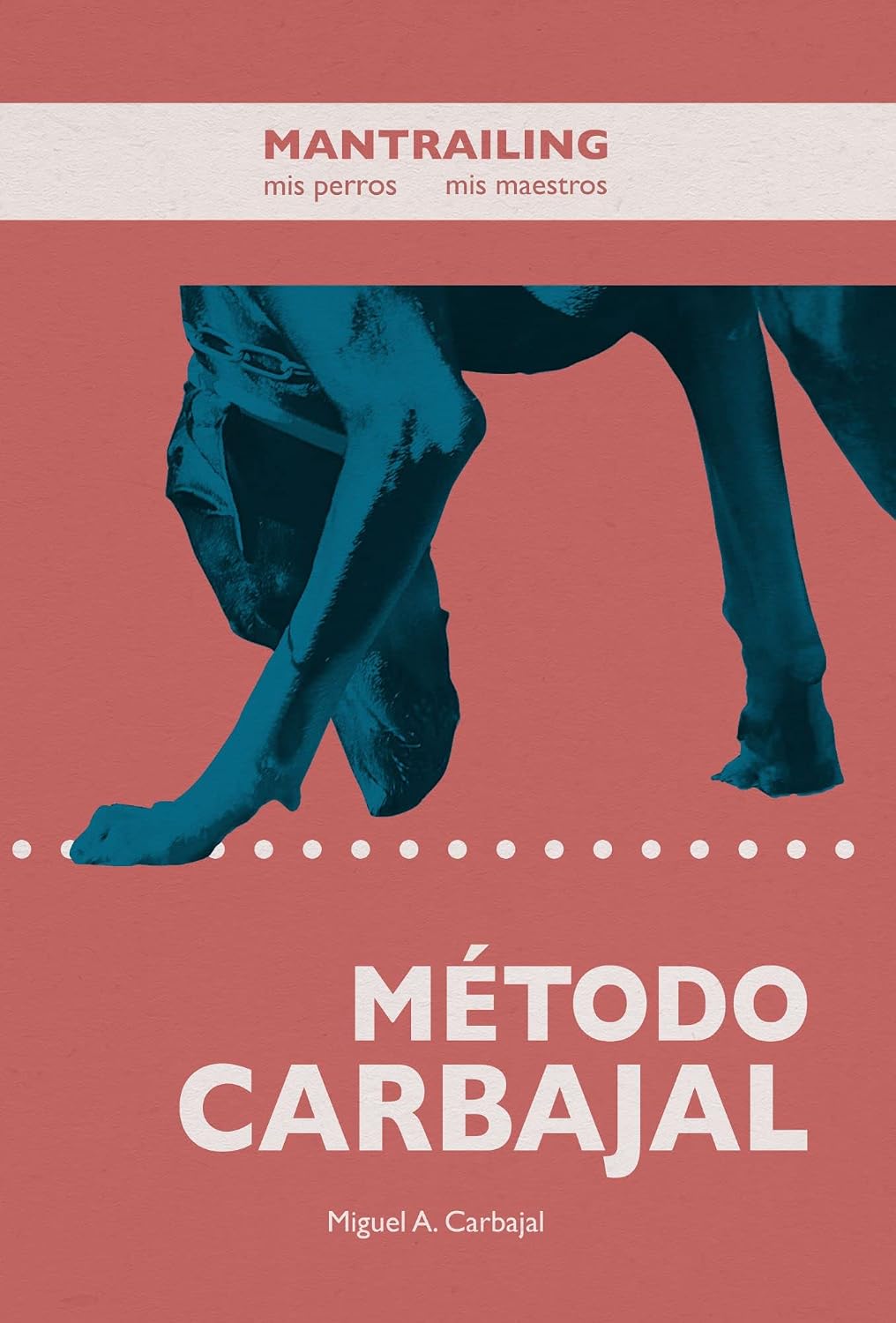 Mantrailing. Mis Perros, Mis Maestros: Método Carbajal (Spanish Edition) baixar livro de graça