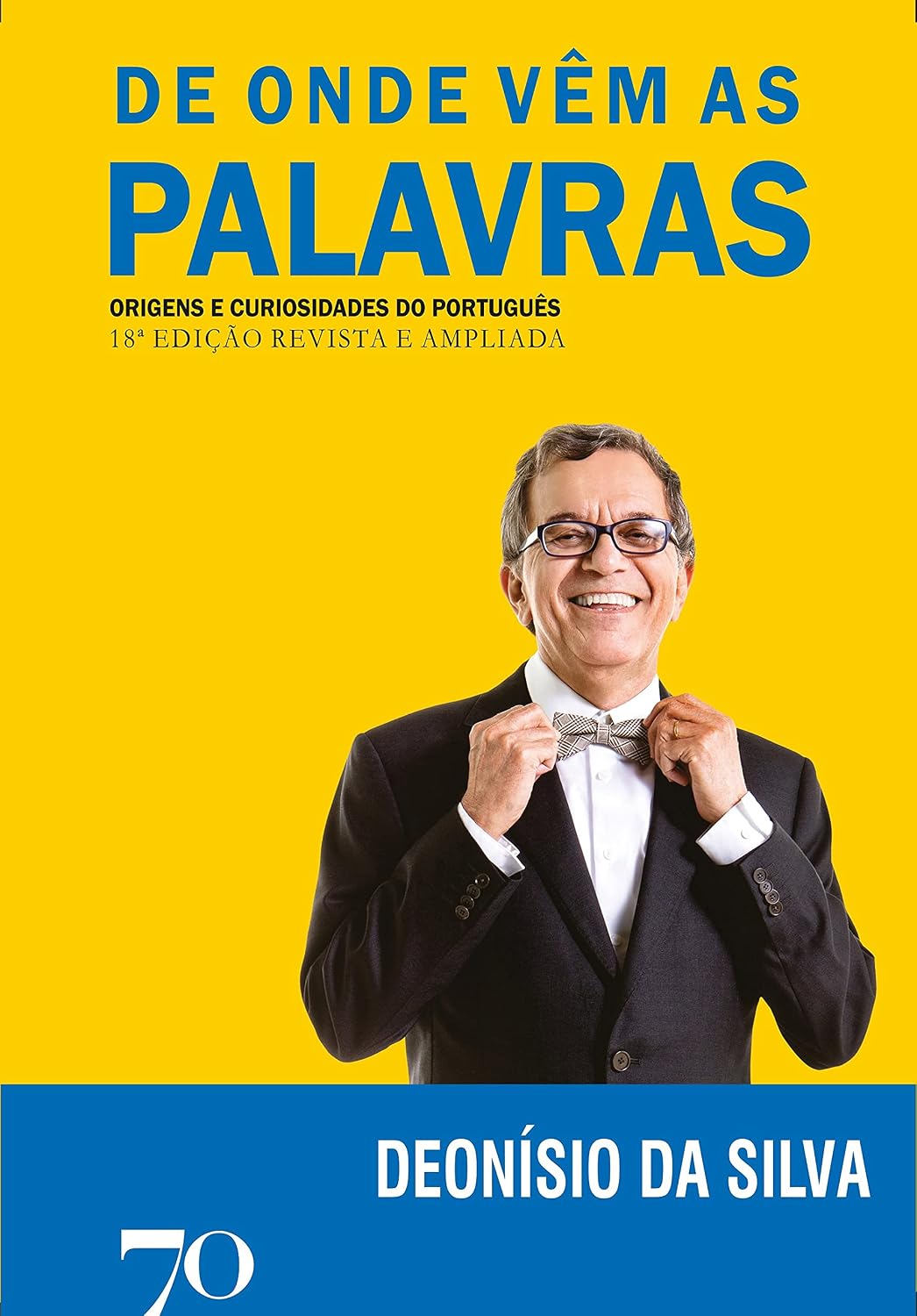 ler totalmente De onde vêm as palavras: origens e curiosidades do português
