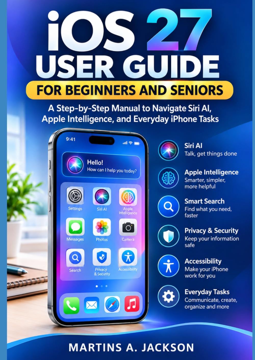 capítulo por capítulo baixar iOS 27 User Guide for Beginners and Seniors: A Step-by-Step Manual to Navigate Siri AI, Apple Intelligence, and Everyday iPhone Tasks