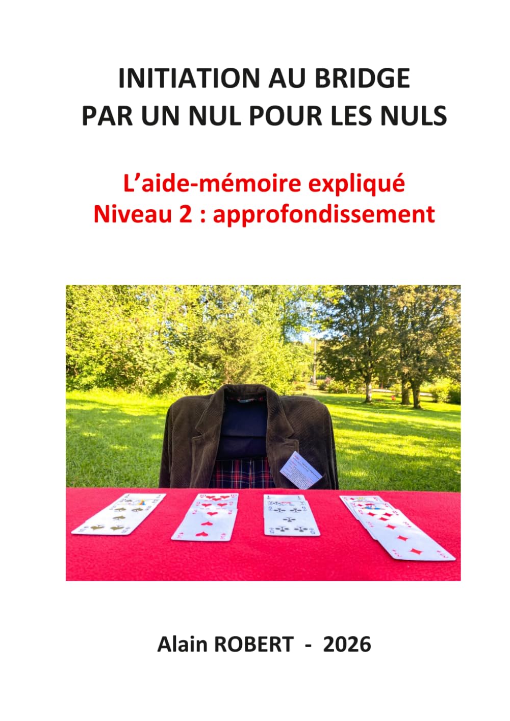 ler totalmente INITIATION AU BRIDGE PAR UN NUL POUR LES NULS: L'aide-mémoire expliqué, Niveau 2: approfondissement (French Edition)