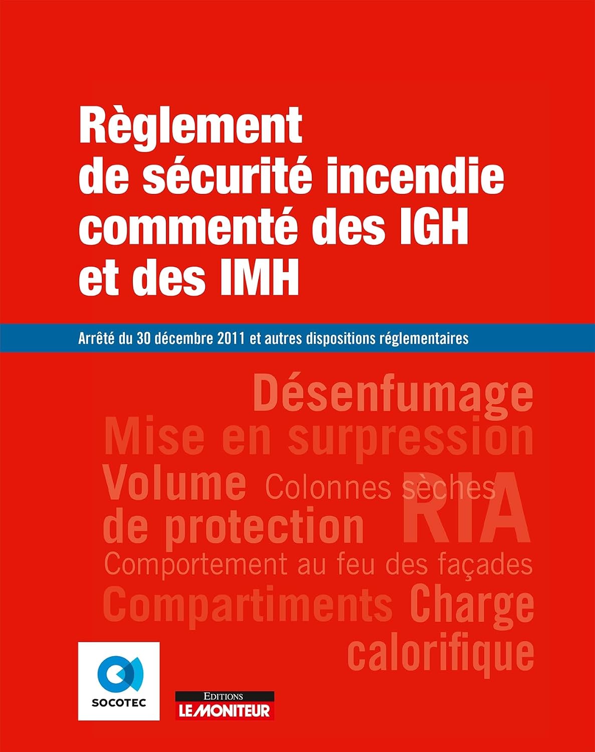 capítulo por capítulo baixar Règlement de sécurité incendie commenté des IGH et des IMH: Arrêté du 30 décembre 2011 et autres dispositions réglementaires (French Edition)