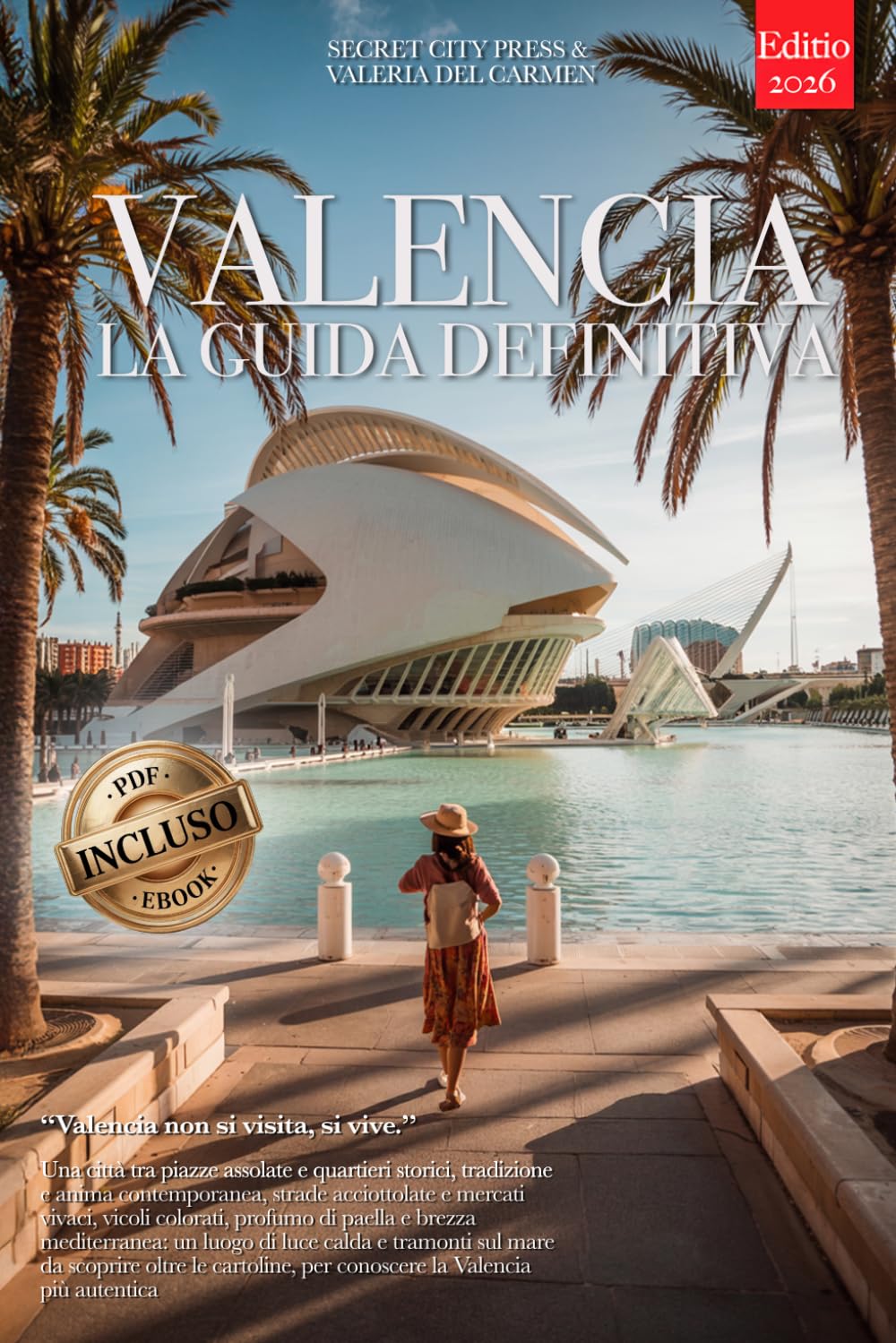 ler totalmente VALENCIA LA GUIDA DEFINITIVA: Tutto ciò che non ti diranno mai: Segreti, Quartieri Storici, Paella, Horchata e Strategie per Vivere la Città al... o meno. +eBook INCLUSO (Italian Edition)