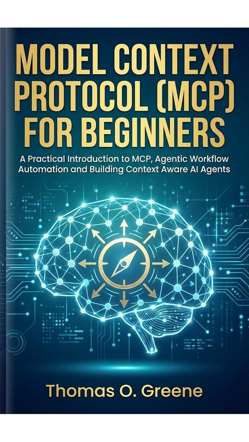 Model Context Protocol (MCP) for Beginners: A Practical Introduction to MCP, Agentic Workflow Automation and Building Context Aware AI Agents (English Edition) baixar o livro de graça