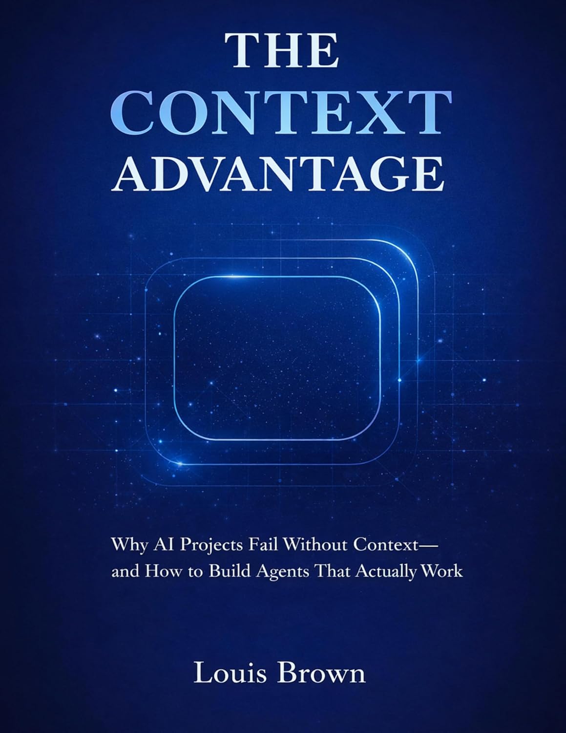 THE CONTEXT ADVANTAGE: Why AI Projects Fail Without Context —and How to Build Agents That Actually Work (English Edition) baixar o livro de graça