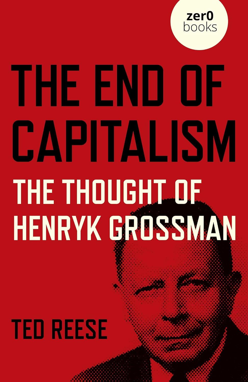 ler totalmente End of Capitalism: The Thought of Henryk Grossman (English Edition)