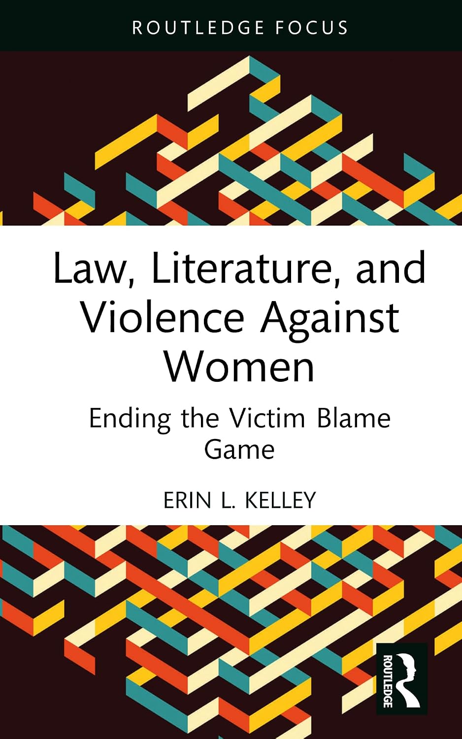 Law, Literature, and Violence Against Women: Ending the Victim Blame Game (English Edition)