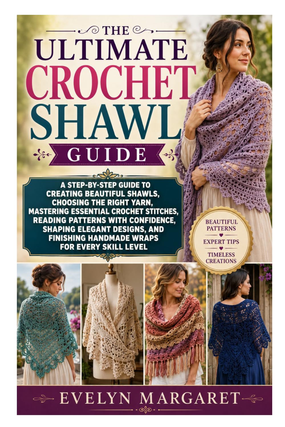 The Ultimate Crochet Shawl Guide: A Step-by-Step Guide to Creating Beautiful Shawls, Choosing the Right Yarn, Mastering Essential Crochet Stitches,... Finishing Handmade Wraps for Every Skill Lev baixar o livro de graça