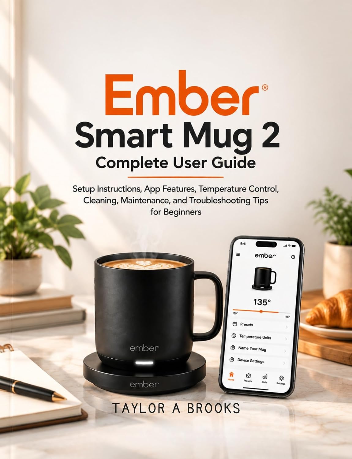 Ember Smart Mug 2 Complete User Guide: Setup Instructions, App Features, Temperature Control, Cleaning, Maintenance, and Troubleshooting Tips for Beginners (English Edition) baixar o livro de graça