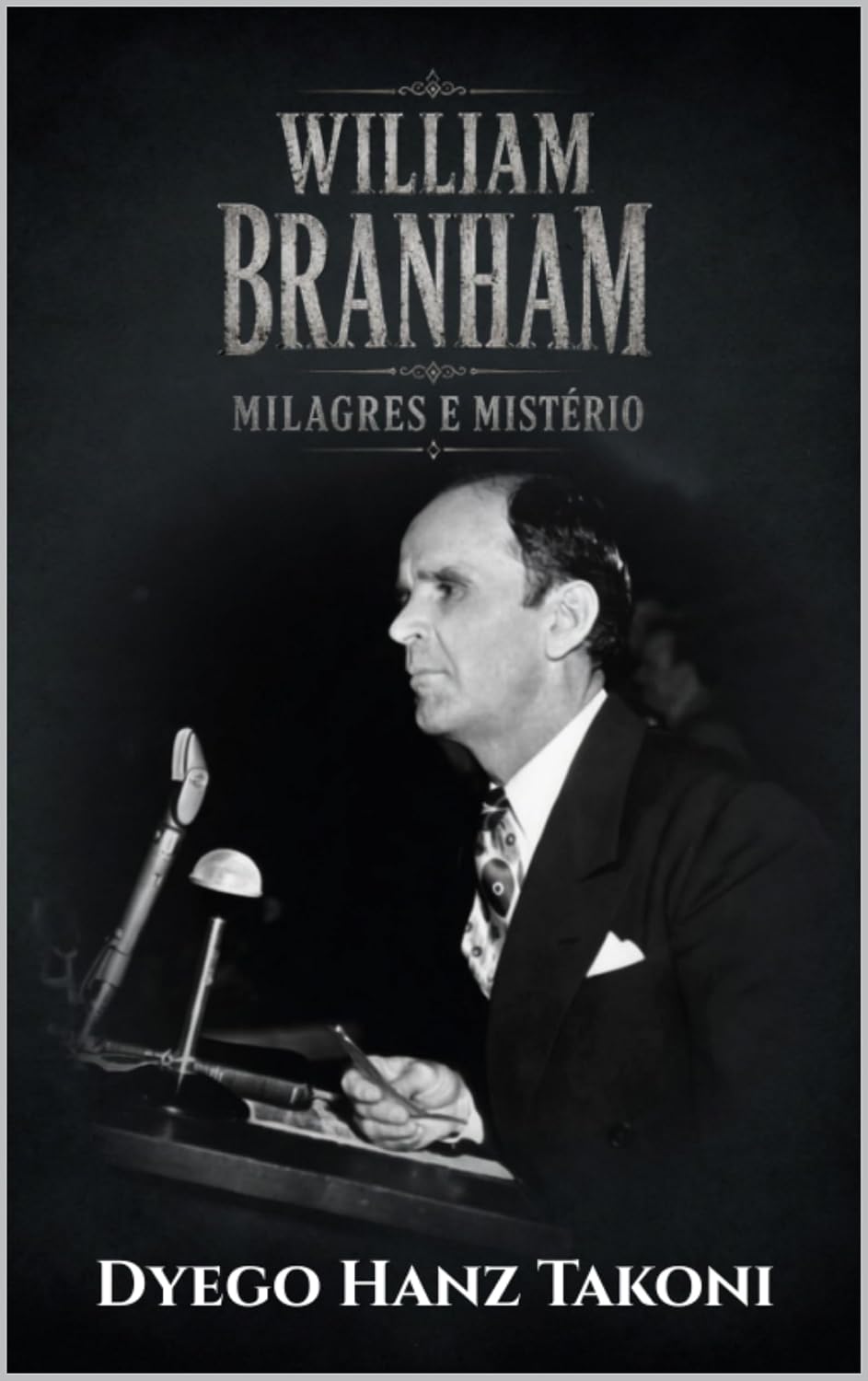 William Branham: Milagres e Mistério (VOZES DO AVIVAMENTO Livro 5) baixar o livro de graça