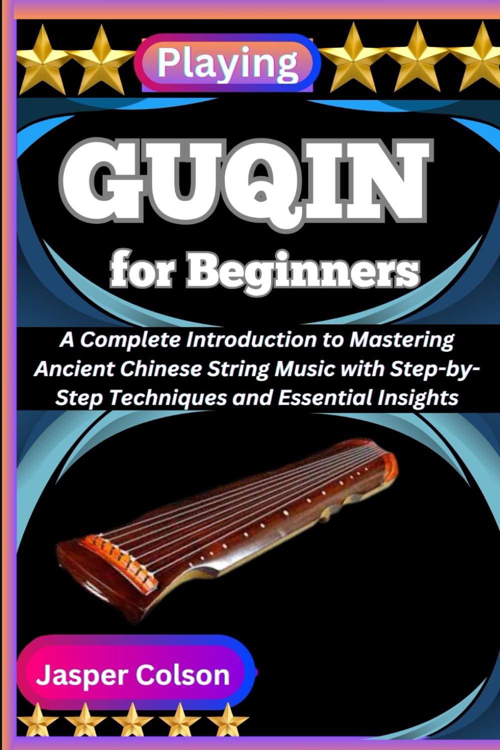 capítulo por capítulo baixar PLAYING GUQIN FOR BEGINNERS: A Complete Introduction to Mastering Ancient Chinese String Music with Step-by-Step Techniques and Essential Insights