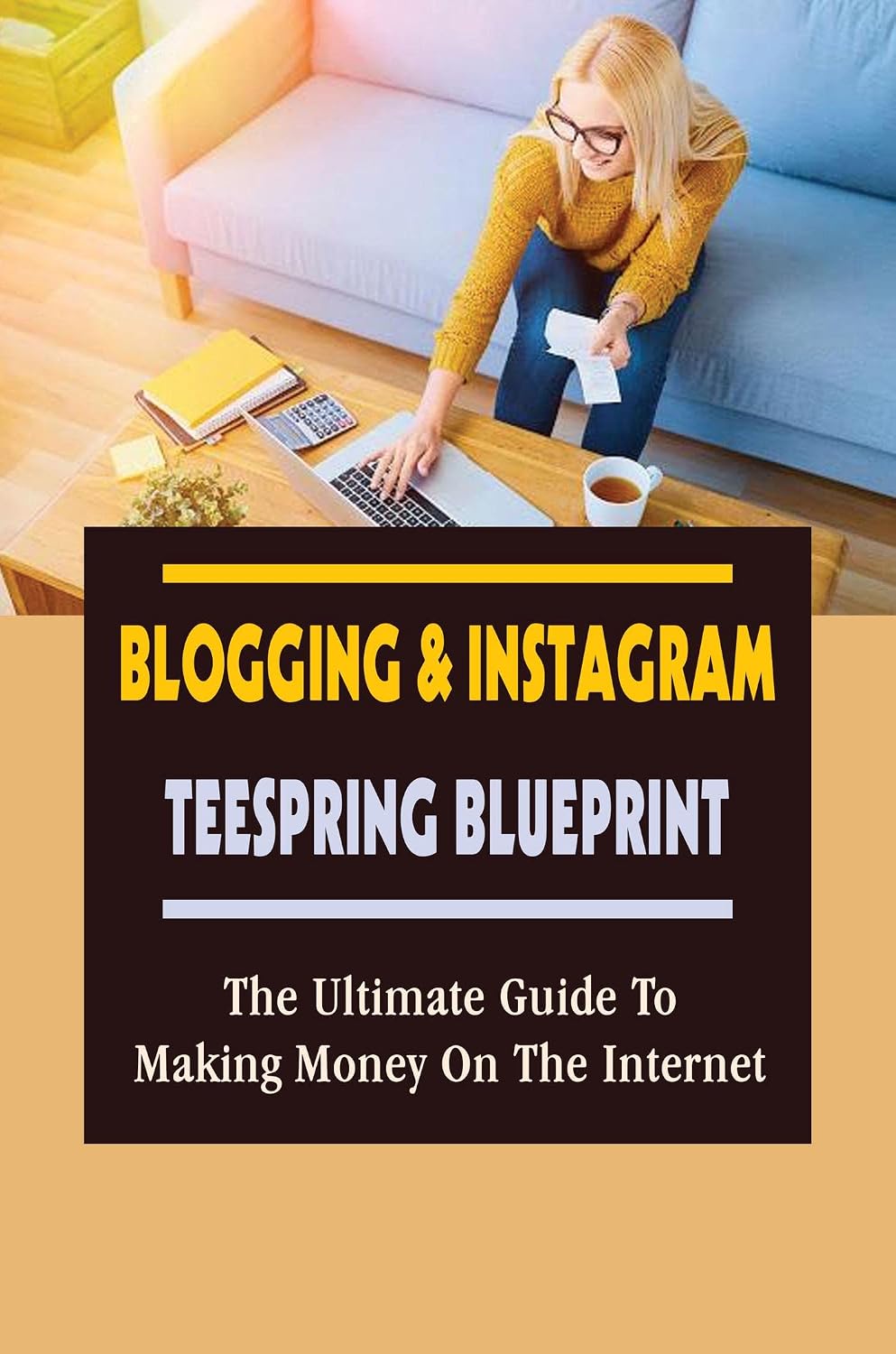 capítulo por capítulo baixar Blogging & Instagram Teespring Blueprint: The Ultimate Guide To Making Money On The Internet (English Edition)
