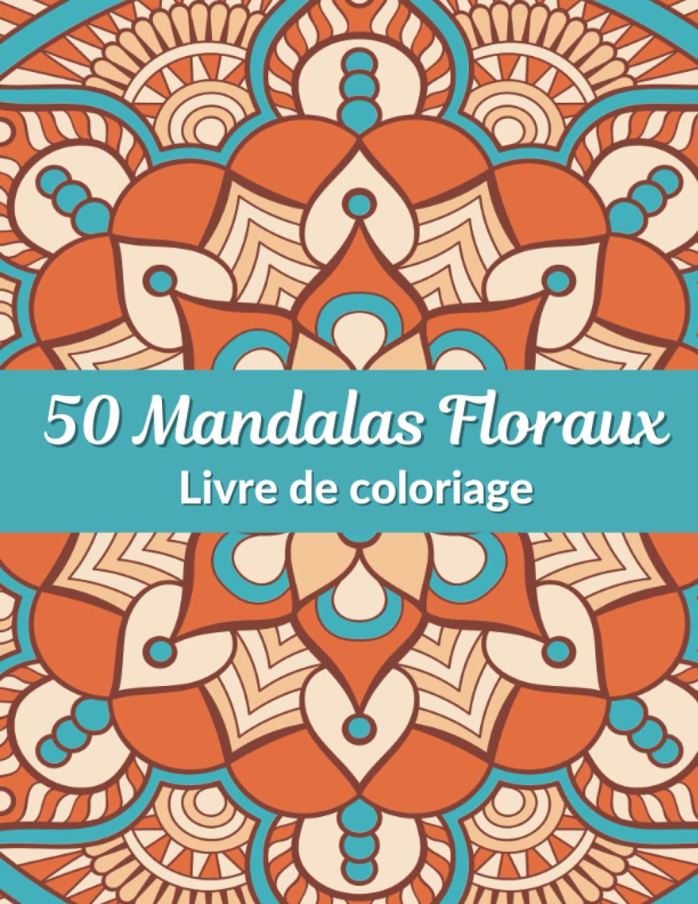 50 Mandalas Floraux: Livre de coloriage adulte zen, Motifs relaxant et anti stress, Cahier de coloriage pour se détendre, Coloriage adulte thème fleurs (French Edition) baixar livro de graça