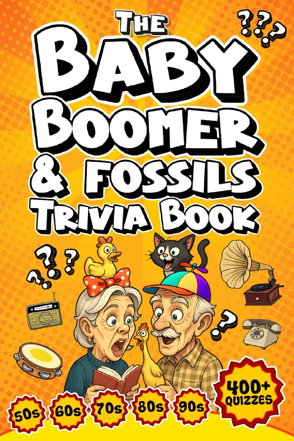 ler totalmente The Baby Boomer & Fossils Trivia Book: Over 400 Quizzes for Seniors Featuring News, Foods, Music, TV, Holidays & Unforgettable Moments From the 1950s, 1960s, 1970s & 1980s