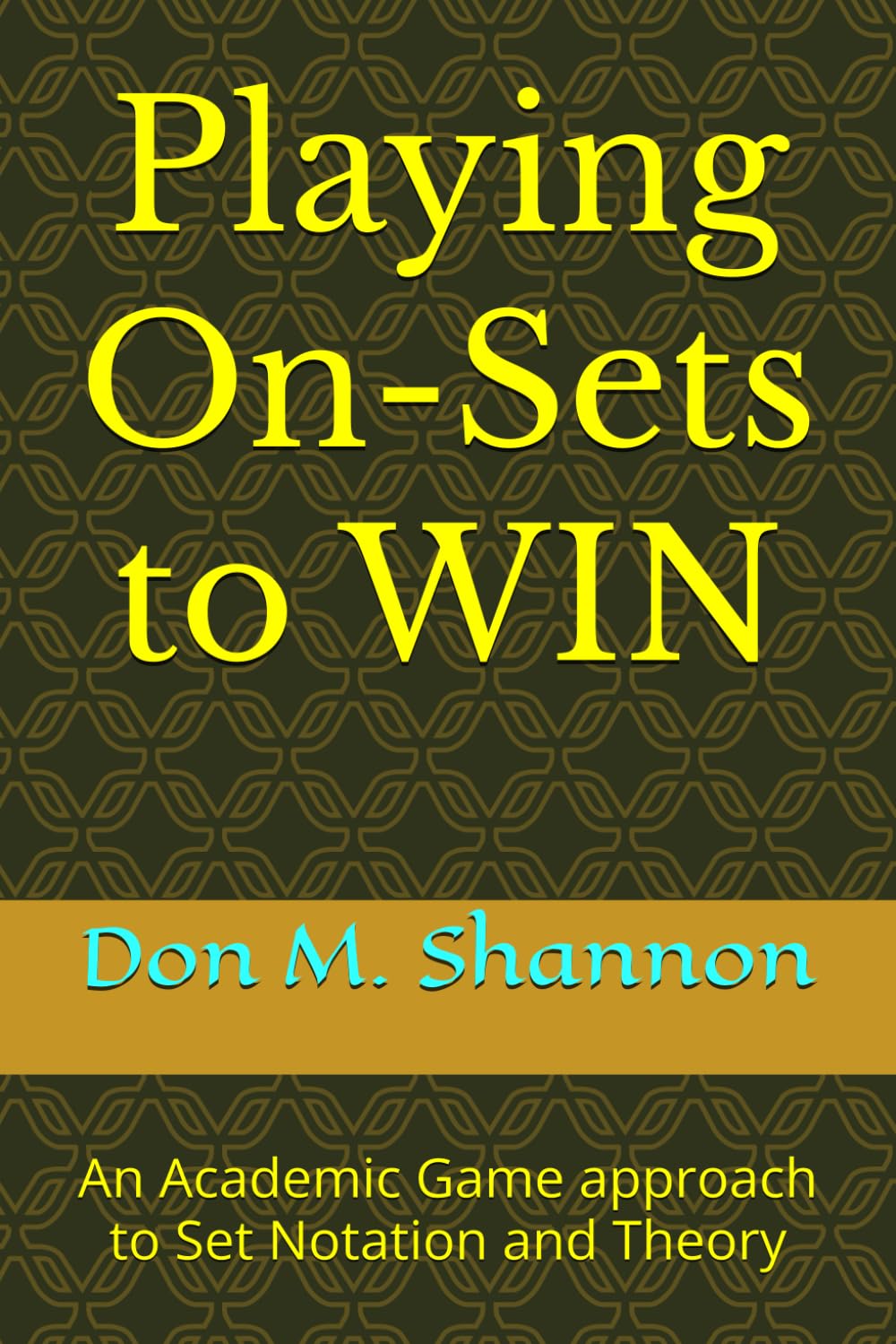 Playing On-Sets to WIN: An Academic Game approach to Set Notation and Theory (Academic Games) baixar o livro de graça