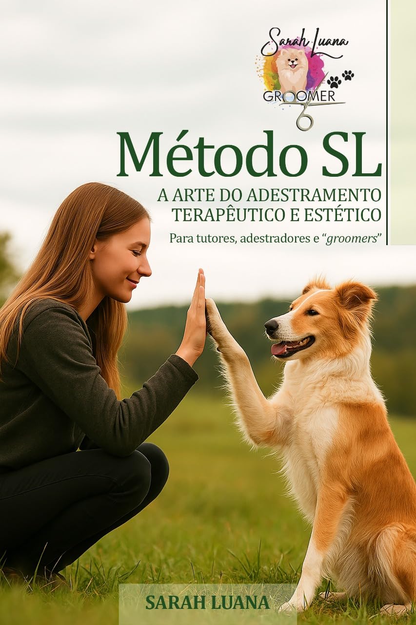 ler totalmente METODO SL A ARTE DO ADESTRAMENTO TERAPEUTICO E ESTETICO: Para Tutores, Adestradores e "Groomers"