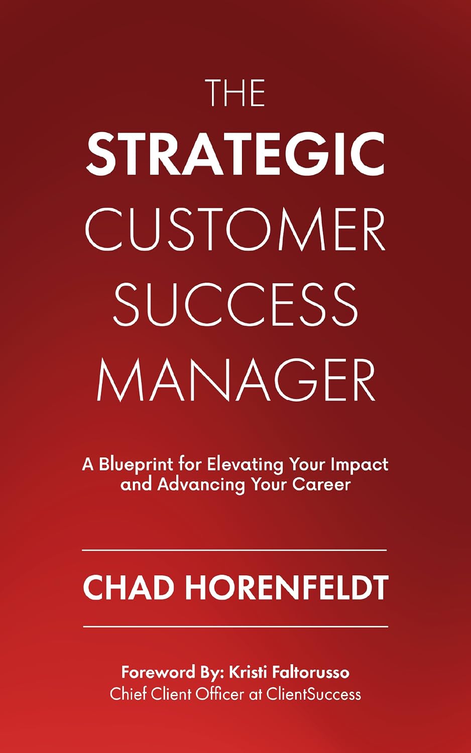 The Strategic Customer Success Manager: A Blueprint for Elevating Your Impact and Advancing Your Career (English Edition) baixar livro de graça