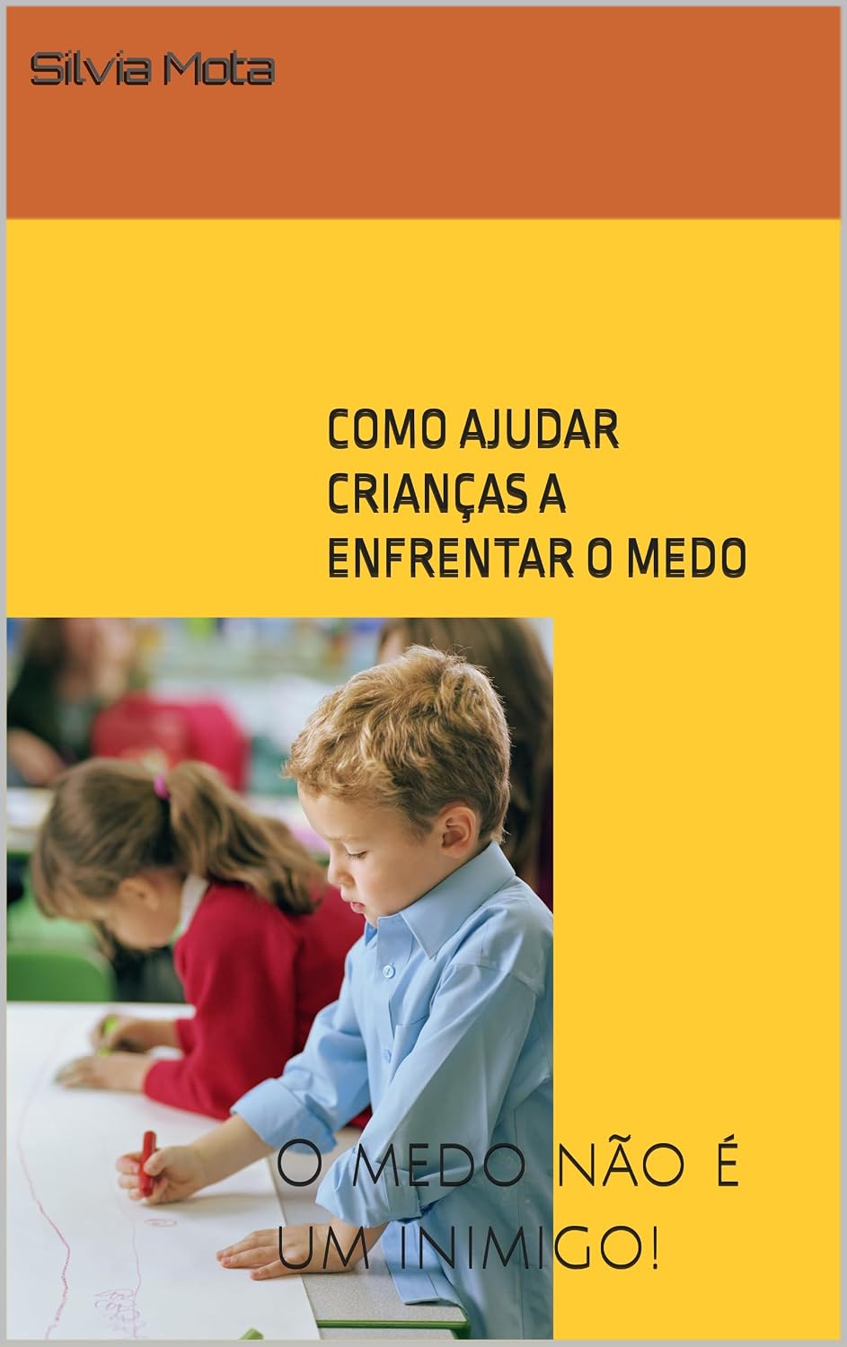 ler totalmente COMO AJUDAR CRIANÇAS A ENFRENTAR O MEDO: O medo não é um inimigo! (COMO AJUDA CRIANÇAS A ENFRENTAR SEUS SENTIMENTOS Livro 1)