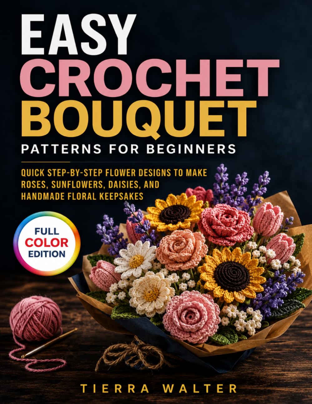 capítulo por capítulo baixar Easy Crochet Bouquet Patterns for Beginners: Quick Step-by-Step Flower Designs to Make Roses, Sunflowers, Daisies, and Handmade Floral Keepsakes