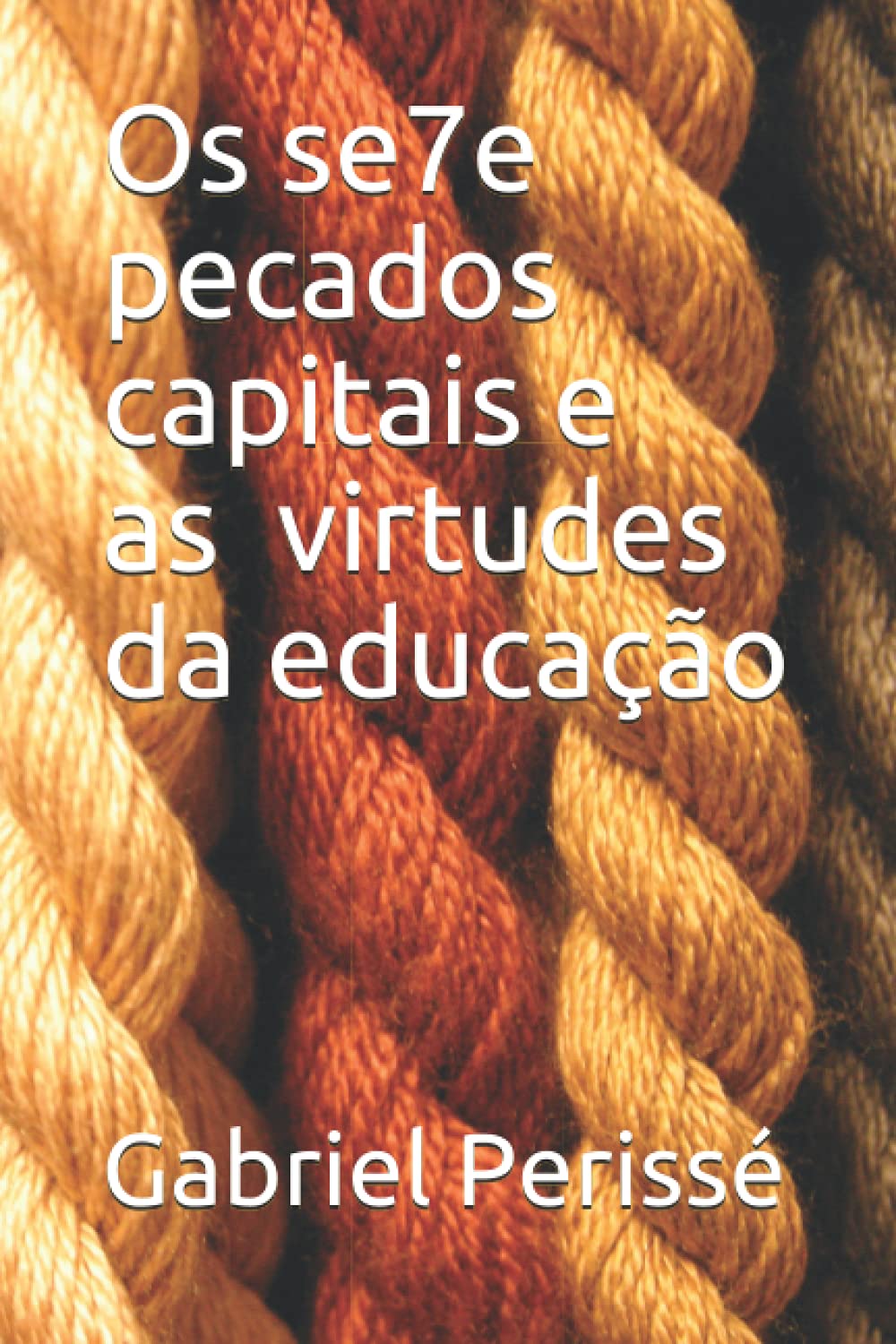 Os 7 pecados capitais e as virtudes da educação (Portuguese Edition) baixar o livro de graça
